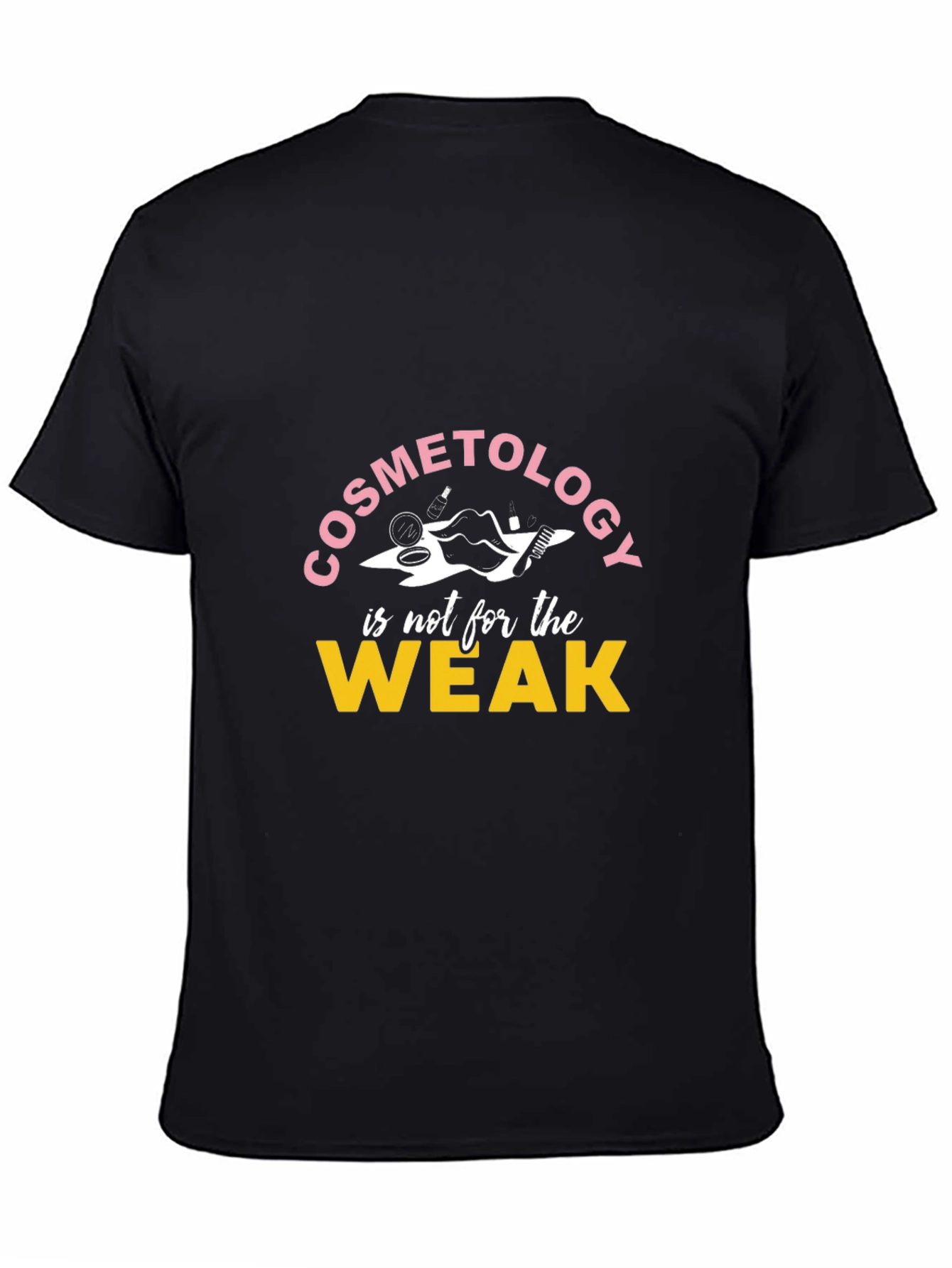 Cosmetology is not for the Weak T-Shirt