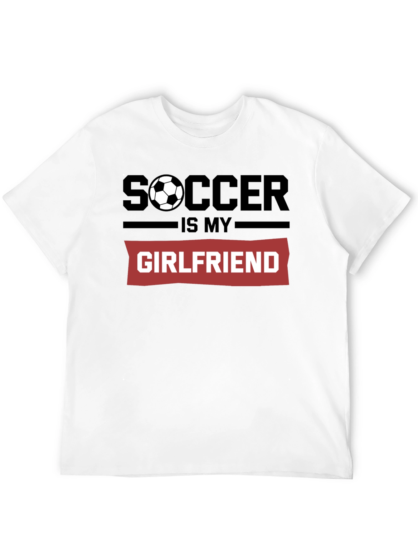 Soccer Is My Girlfriend Graphic T-Shirt