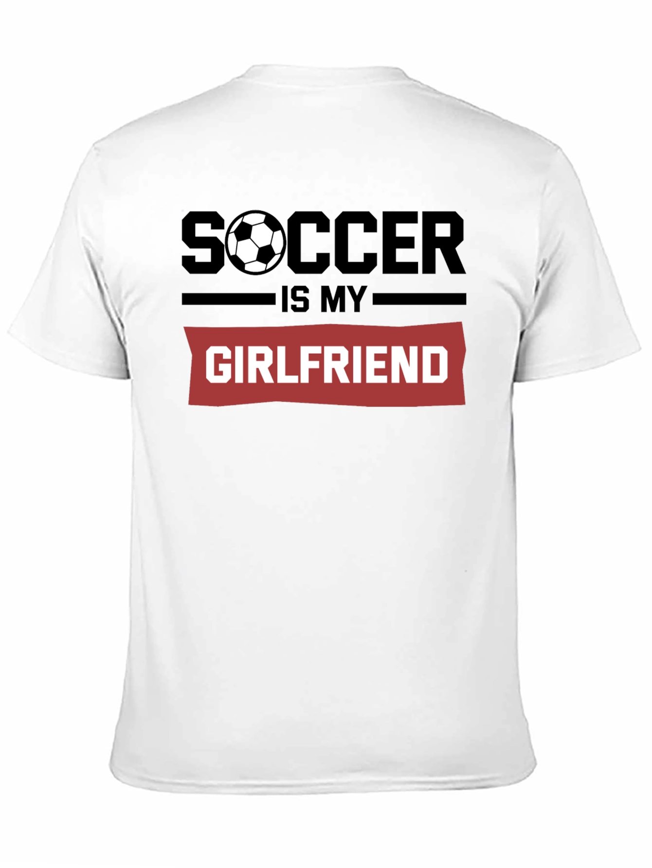 Soccer Is My Girlfriend Graphic T-Shirt