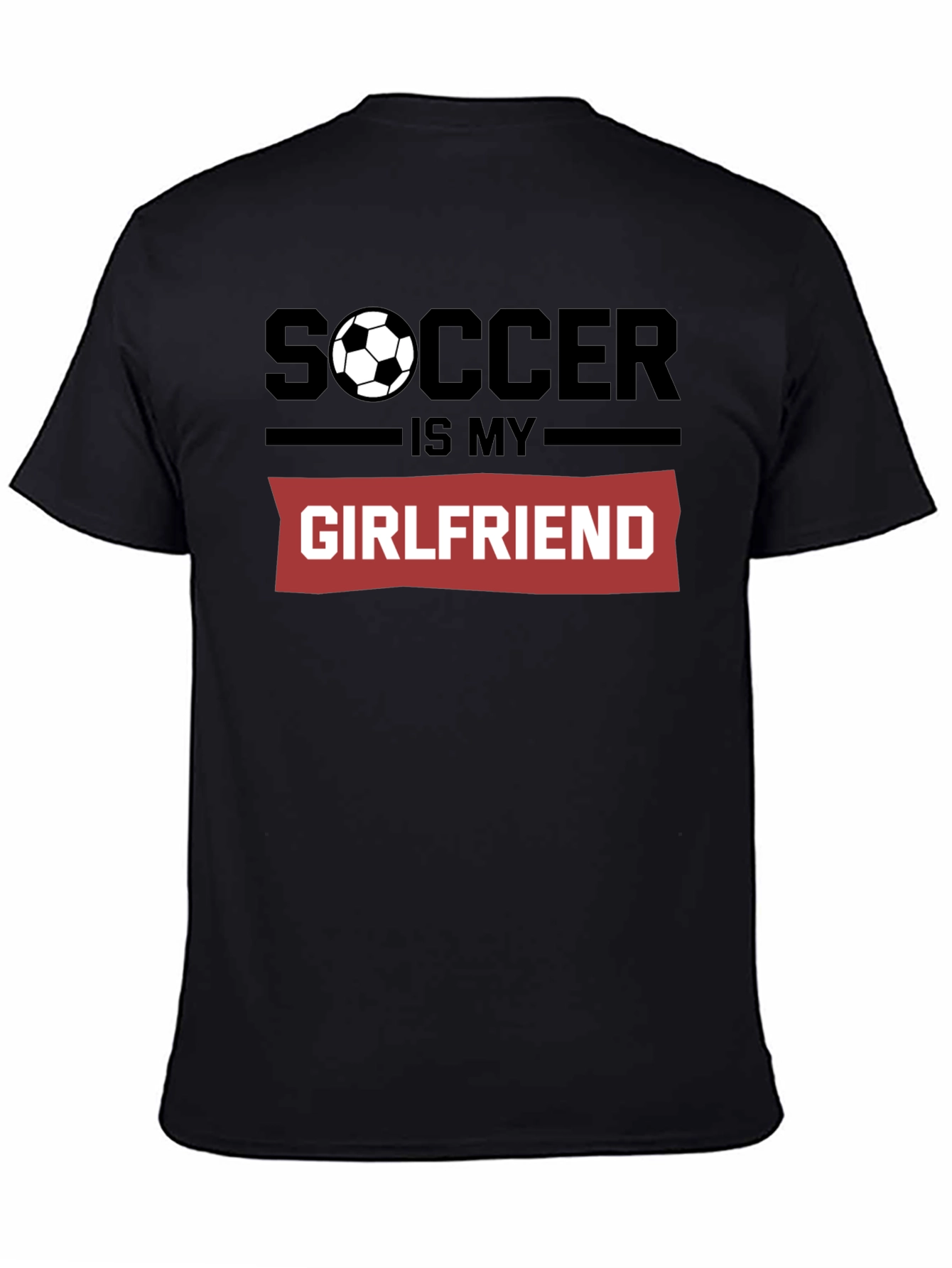 Soccer Is My Girlfriend Graphic T-Shirt
