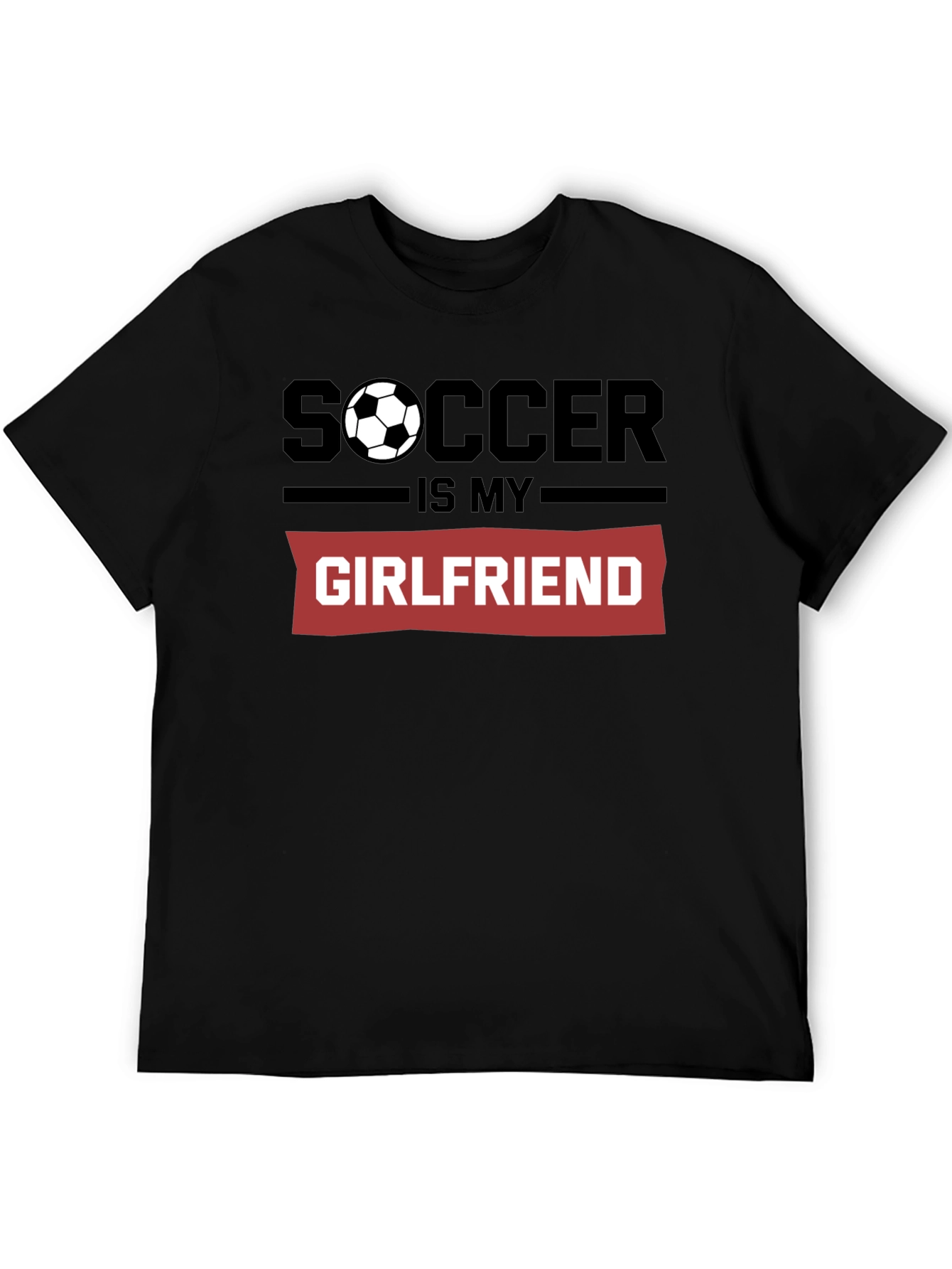 Soccer Is My Girlfriend Graphic T-Shirt