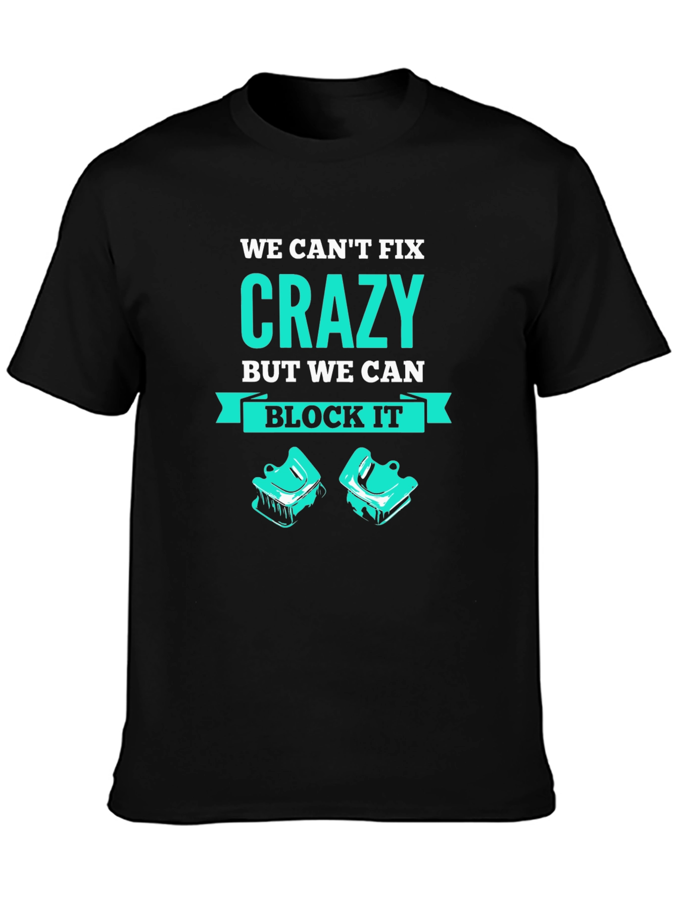 We Cant Fix Crazy T-Shirt