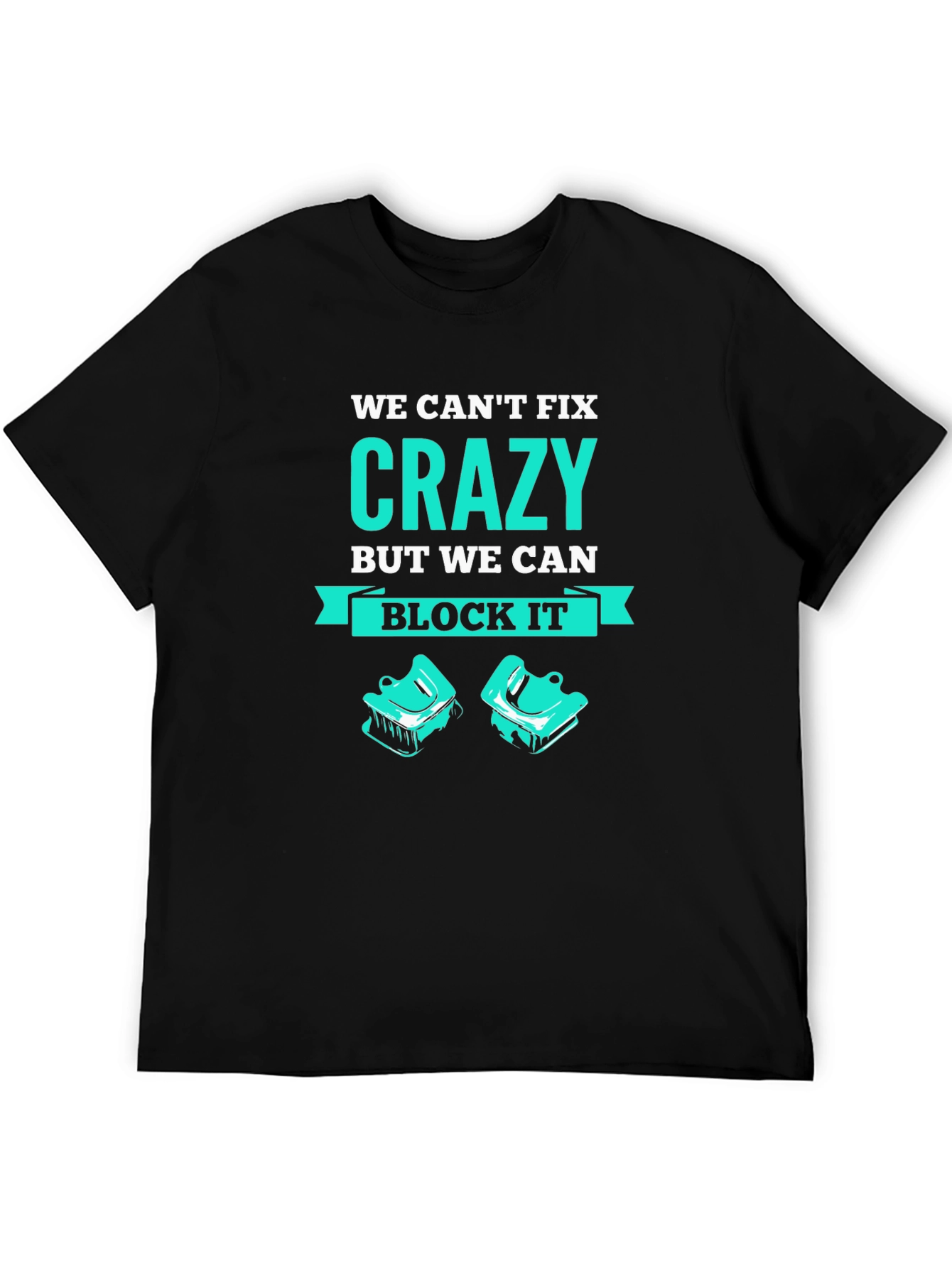 We Cant Fix Crazy T-Shirt