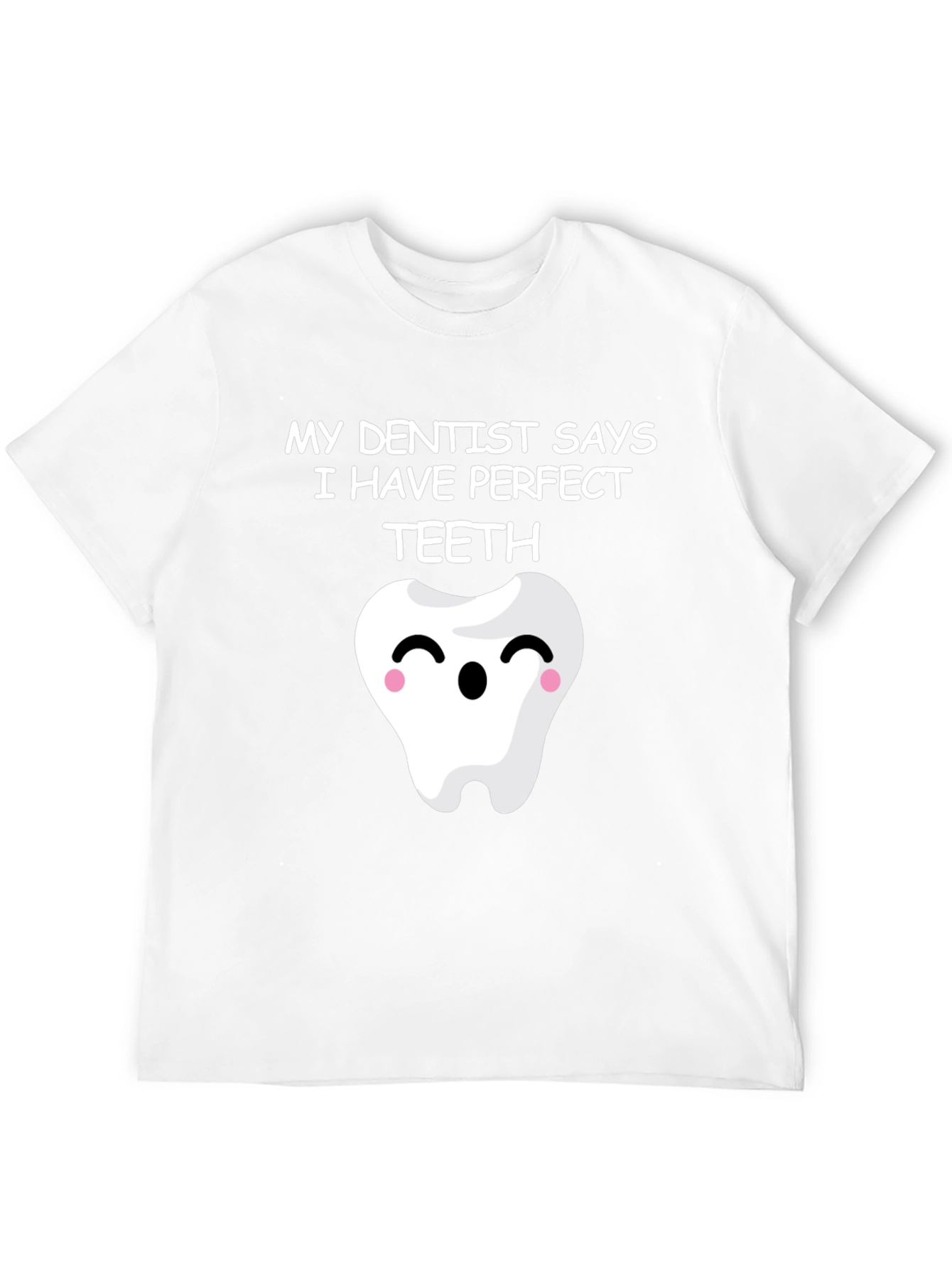 Funny Perfect Teeth Dentist Humor T-Shirt