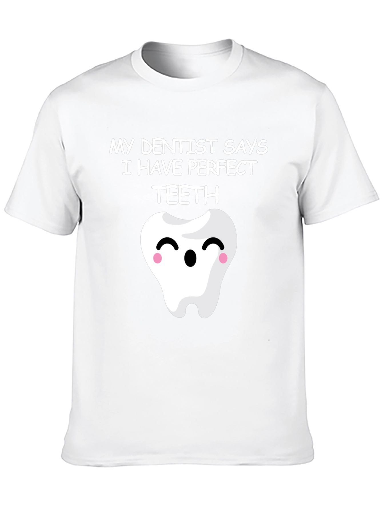 Funny Perfect Teeth Dentist Humor T-Shirt