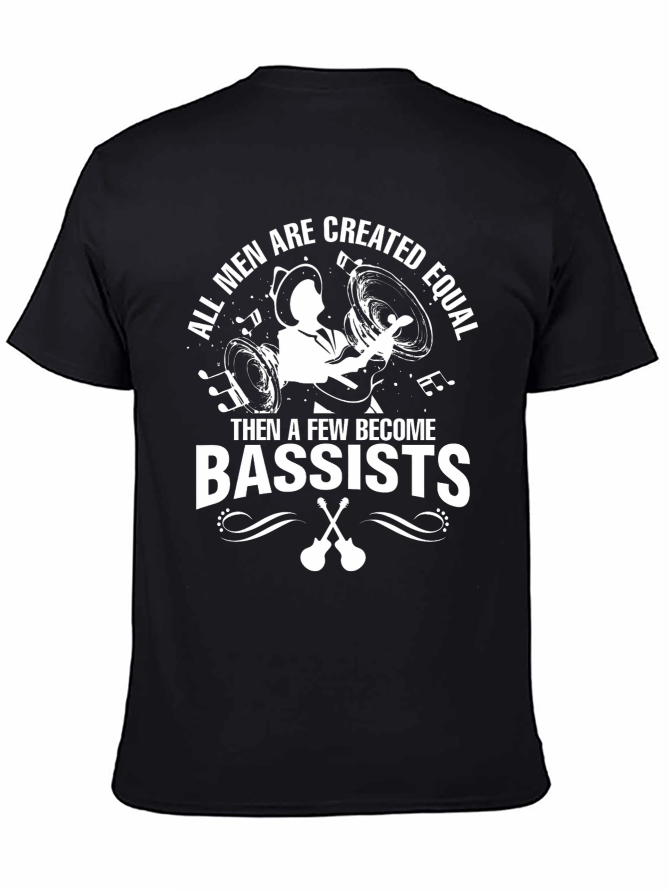 Bassist T-Shirt: All Men Are Created Equal