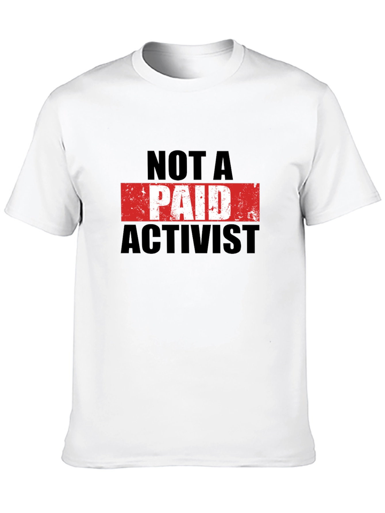 Not A Paid Activist T-Shirt
