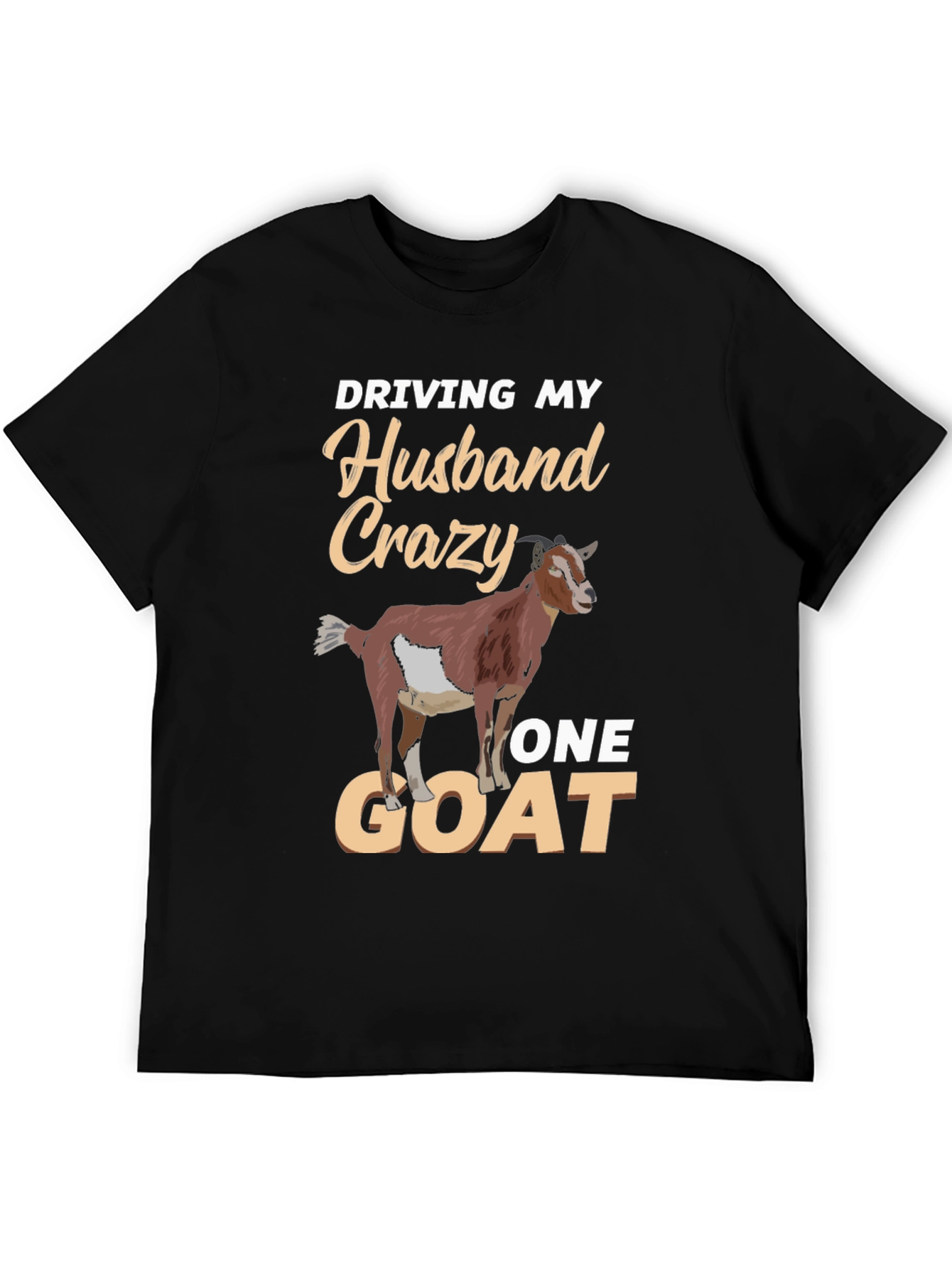 Driving My Husband Crazy One Goat Funny T-Shirt