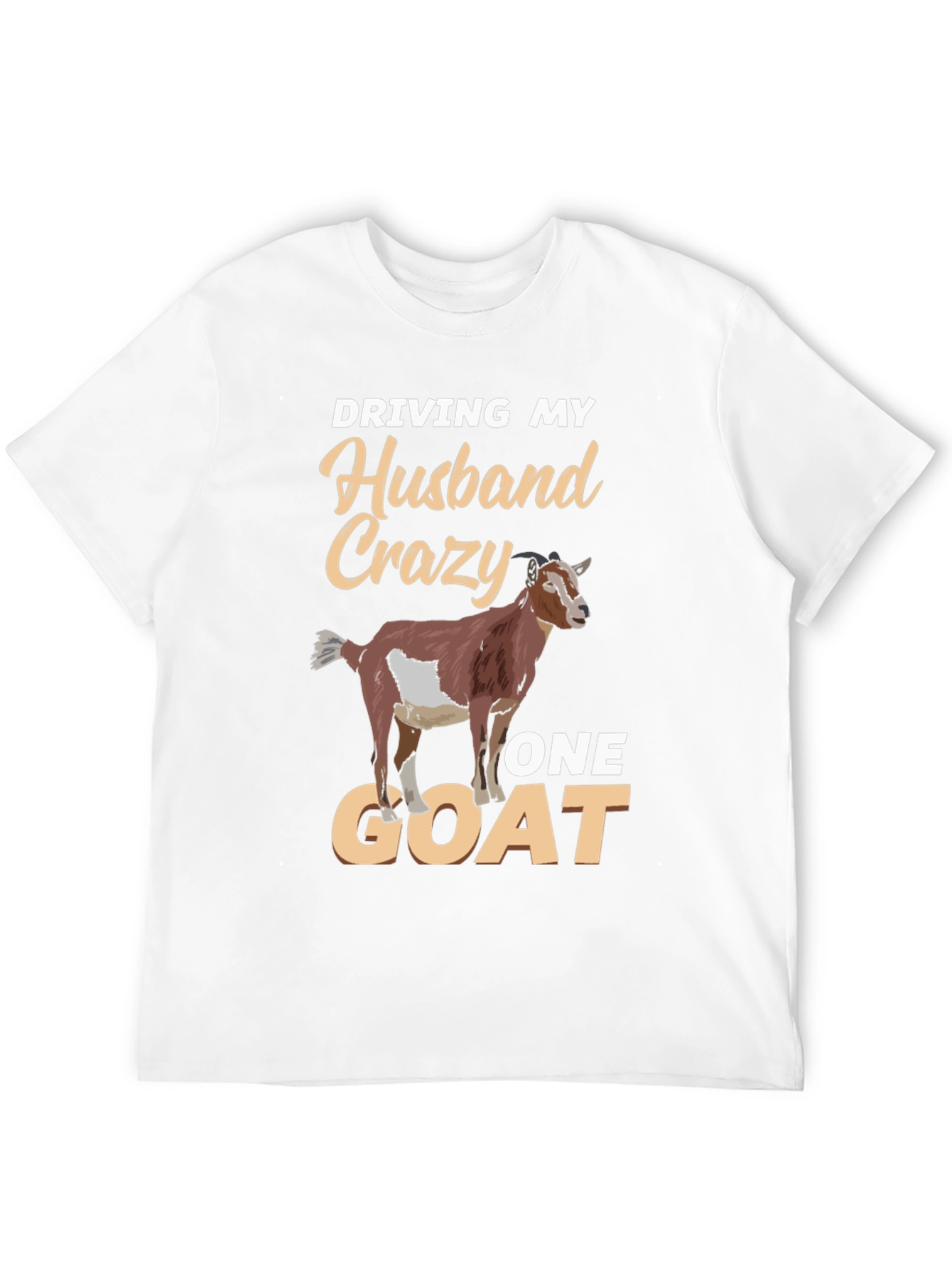 Driving My Husband Crazy One Goat Funny T-Shirt