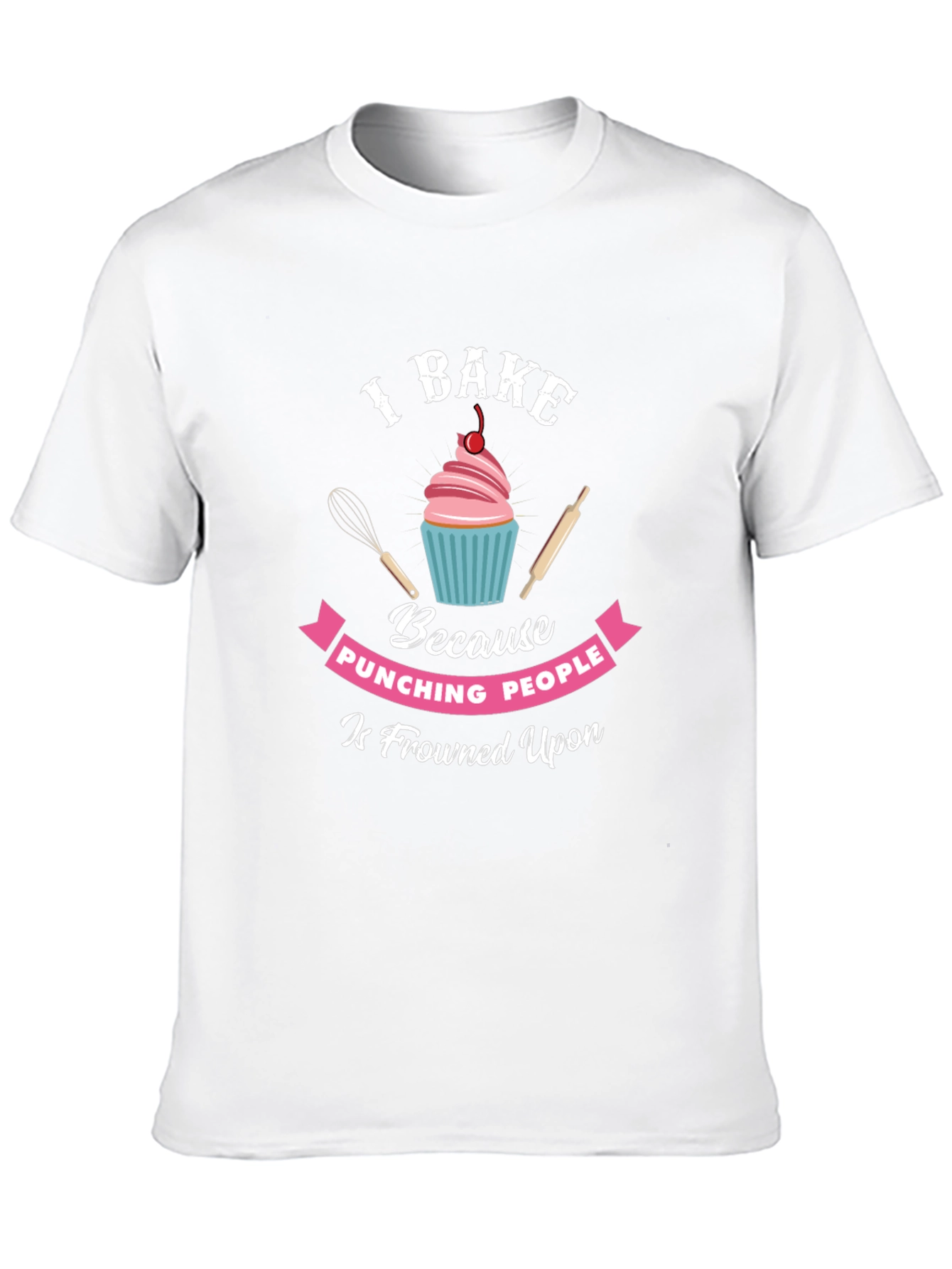 I Bake Because Punching People Is Frowned Upon T-Shirt
