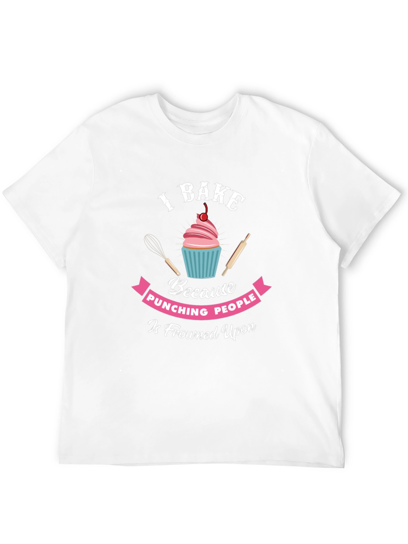 I Bake Because Punching People Is Frowned Upon T-Shirt