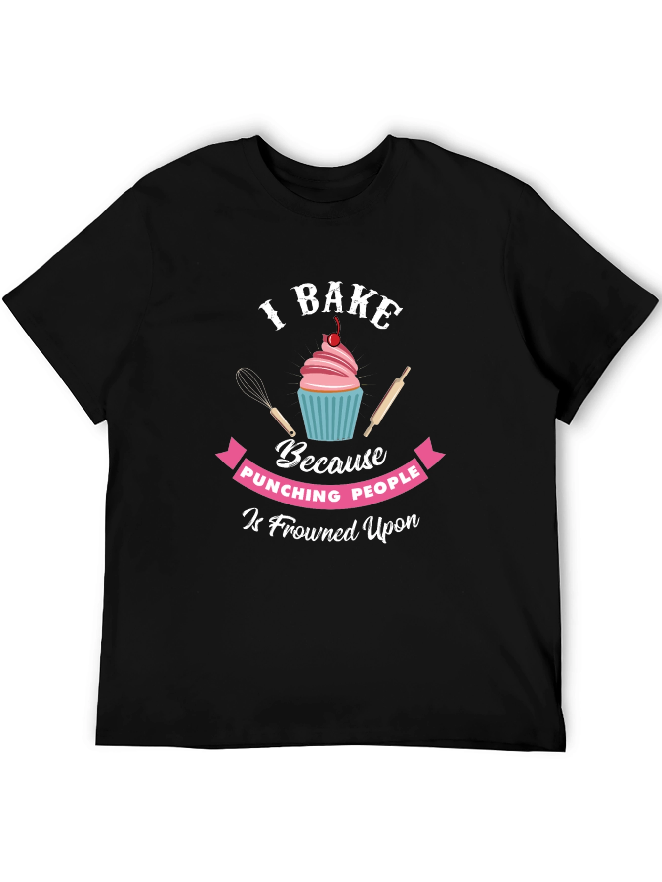 I Bake Because Punching People Is Frowned Upon T-Shirt