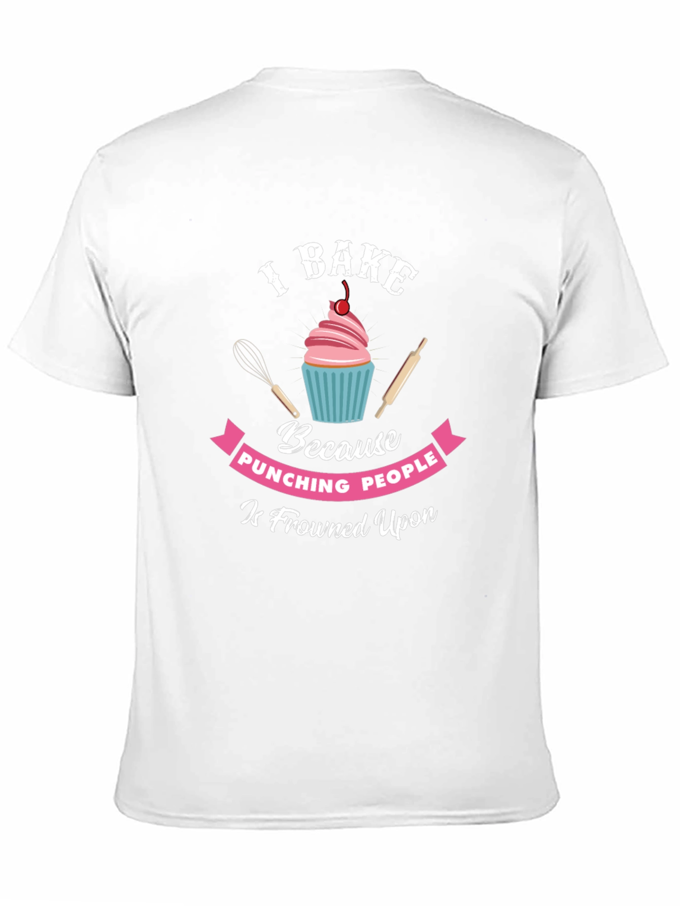 I Bake Because Punching People Is Frowned Upon T-Shirt