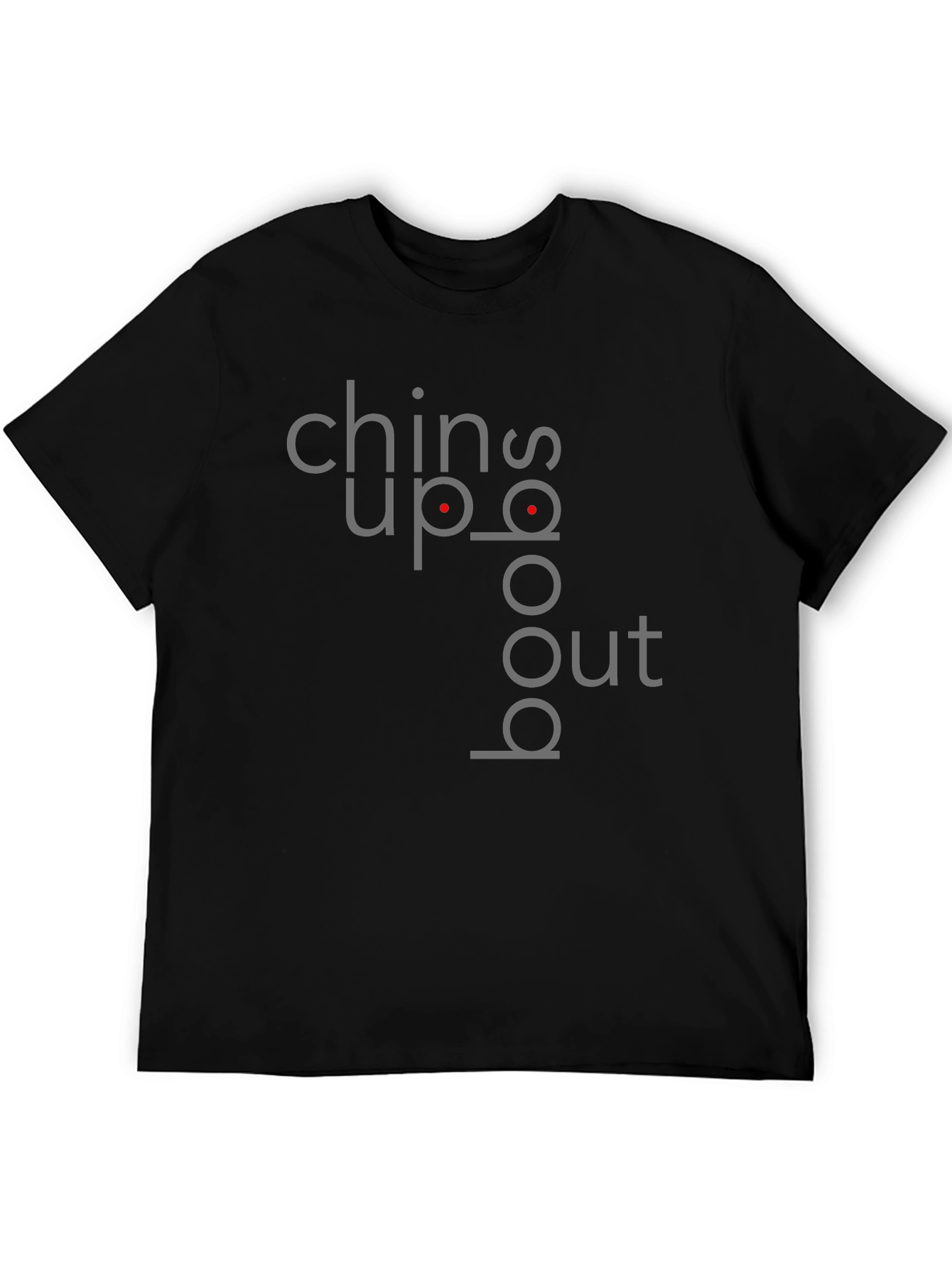 Chin Up Boobs Out Graphic T-Shirt