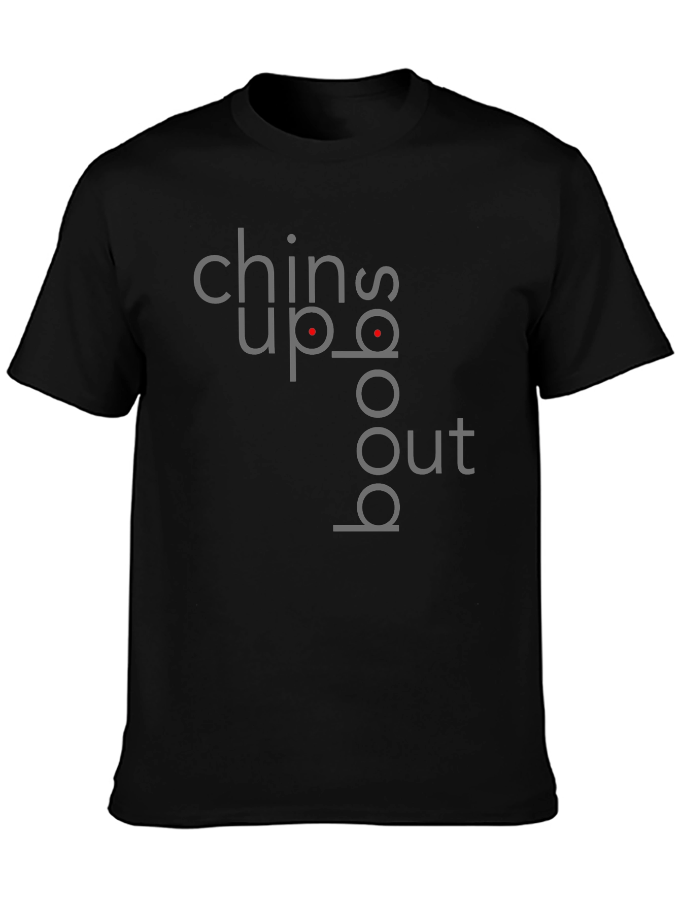 Chin Up Boobs Out Graphic T-Shirt
