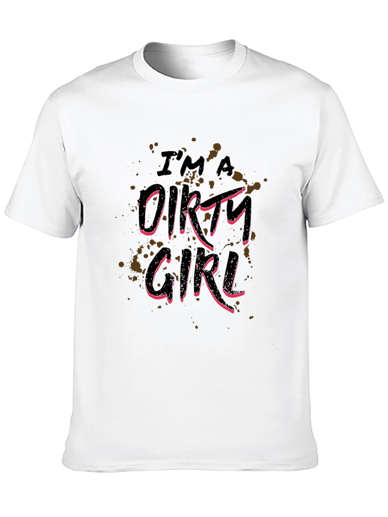 Im A Dirty Girl Graphic Print Black T-Shirt