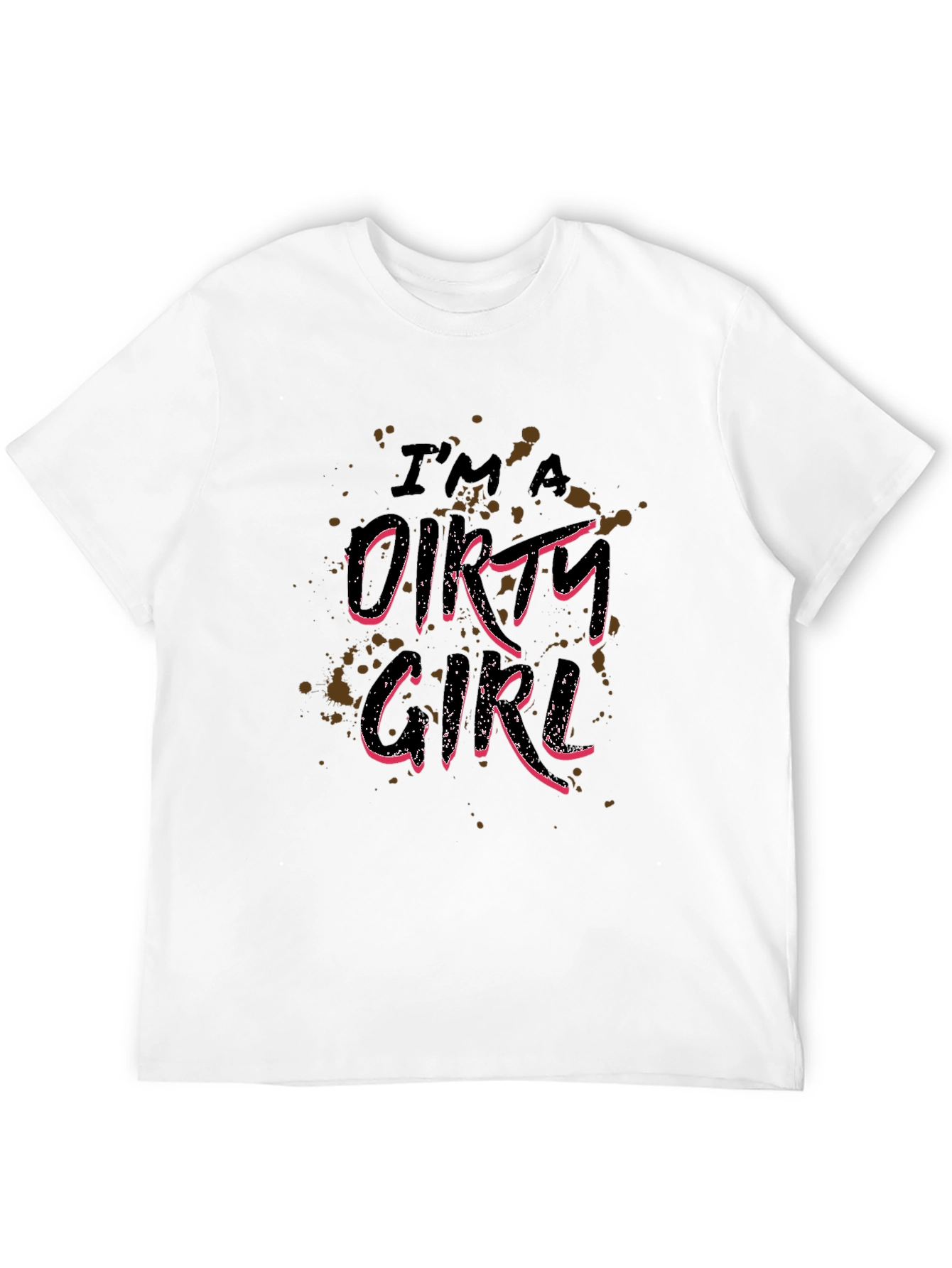 Im A Dirty Girl Graphic Print Black T-Shirt