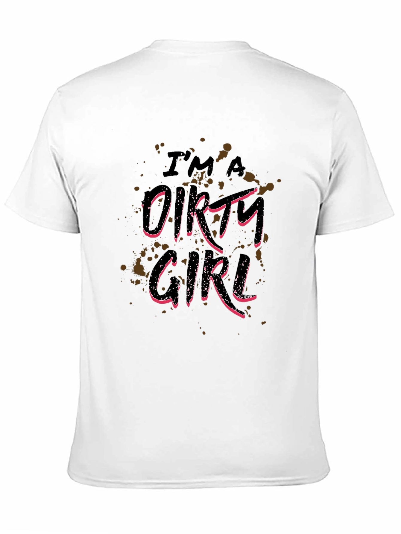Im A Dirty Girl Graphic Print Black T-Shirt