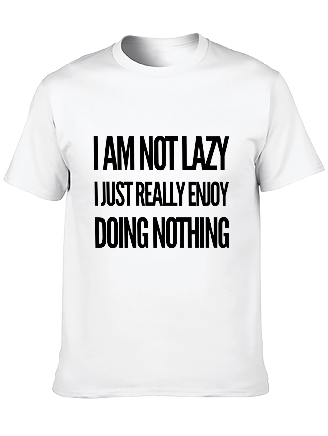 Funny Slogan Tee - I Am Not Lazy T-Shirt