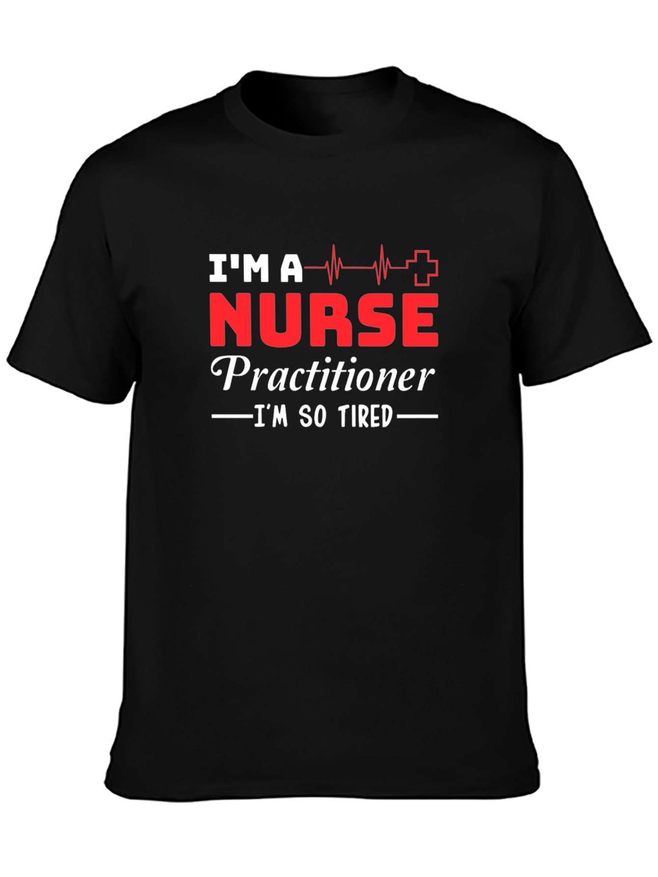Nurse Practitioner Im So Tired Black T-Shirt