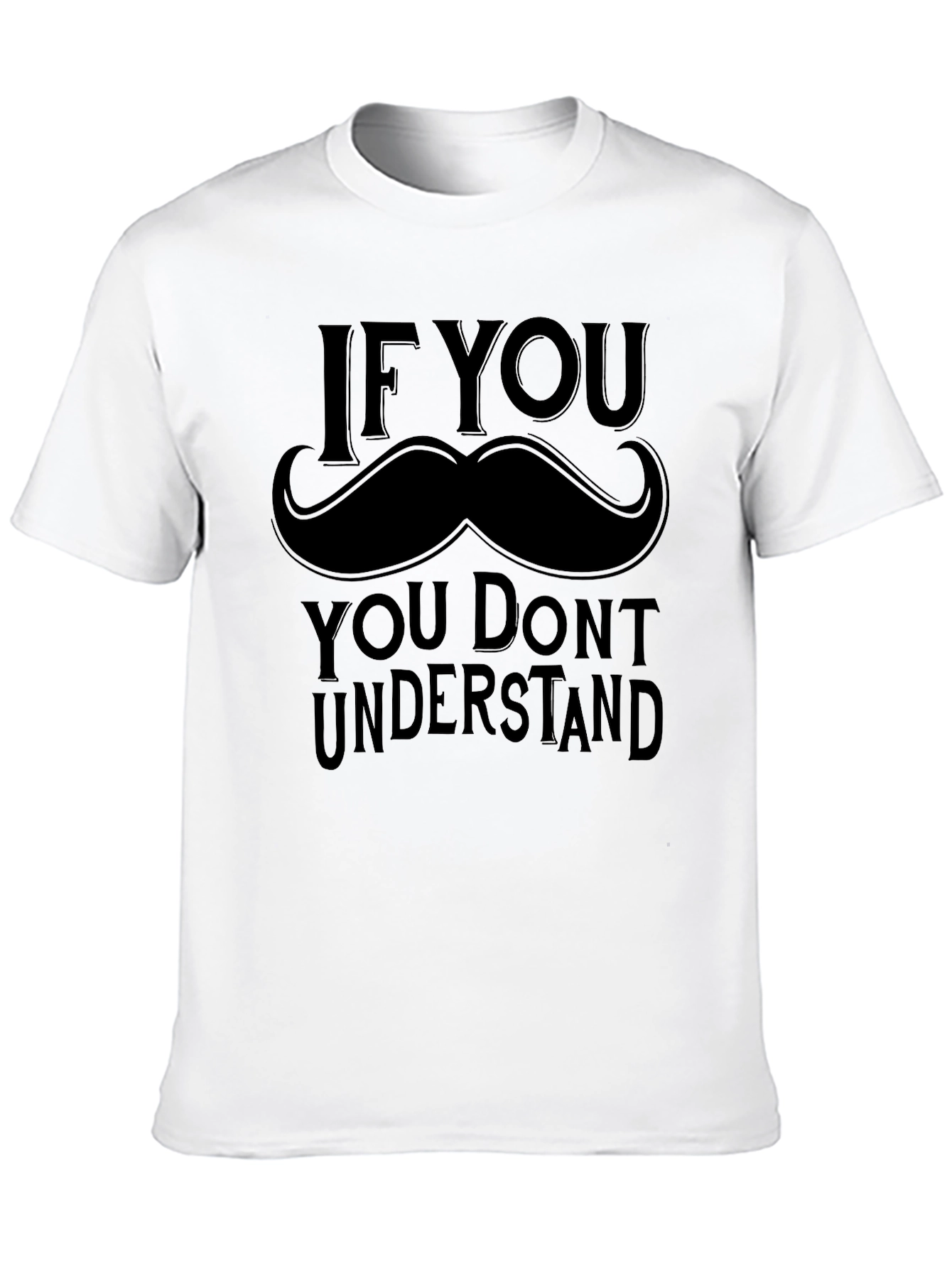 If You Mustache Funny Graphic Tee