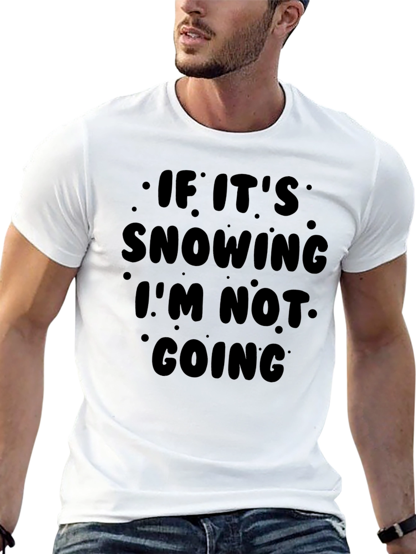 Funny Snow Day Graphic T-Shirt - Im Not Going!