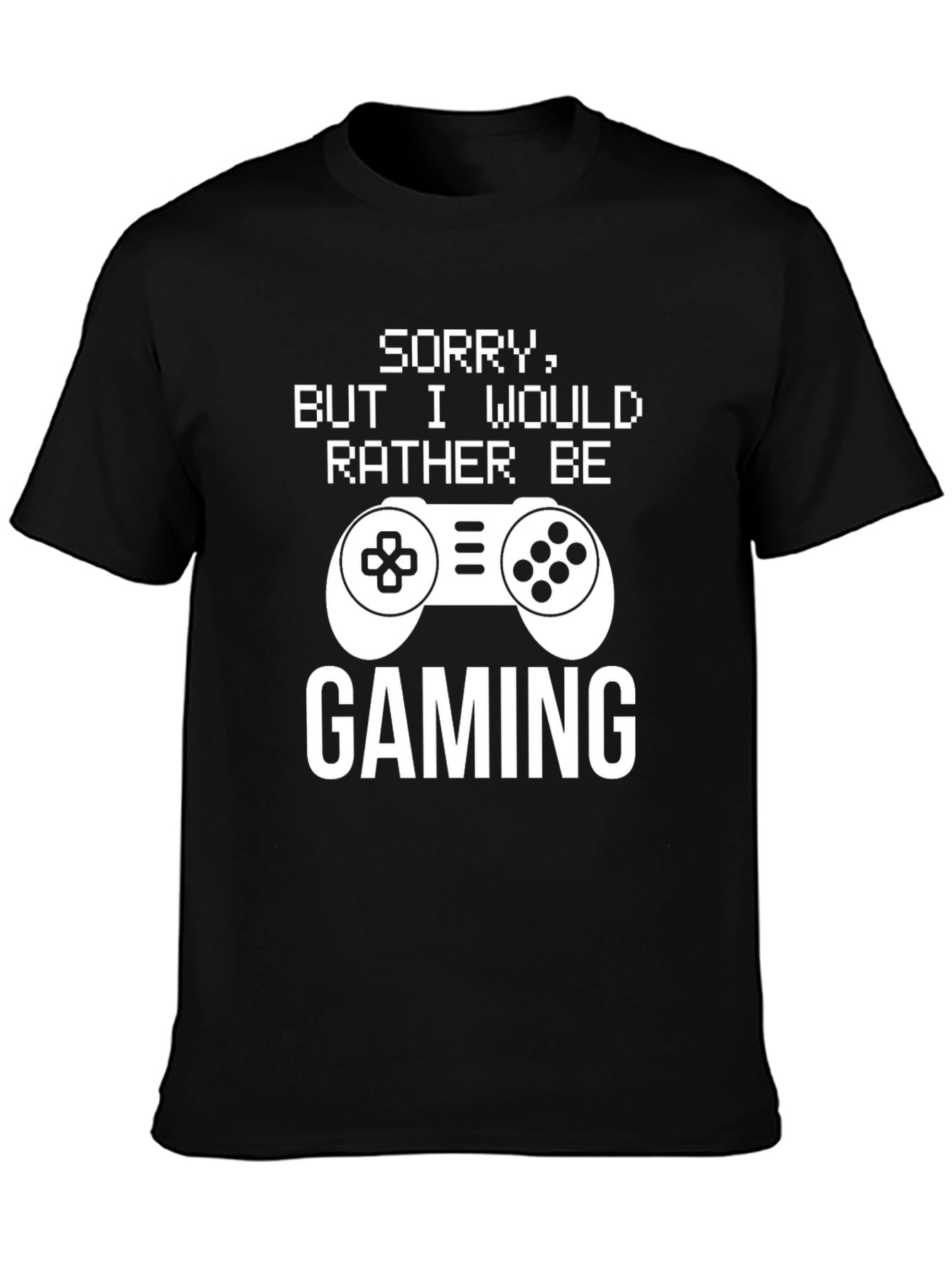 Sorry Gaming T-Shirt: Gamer Apparel