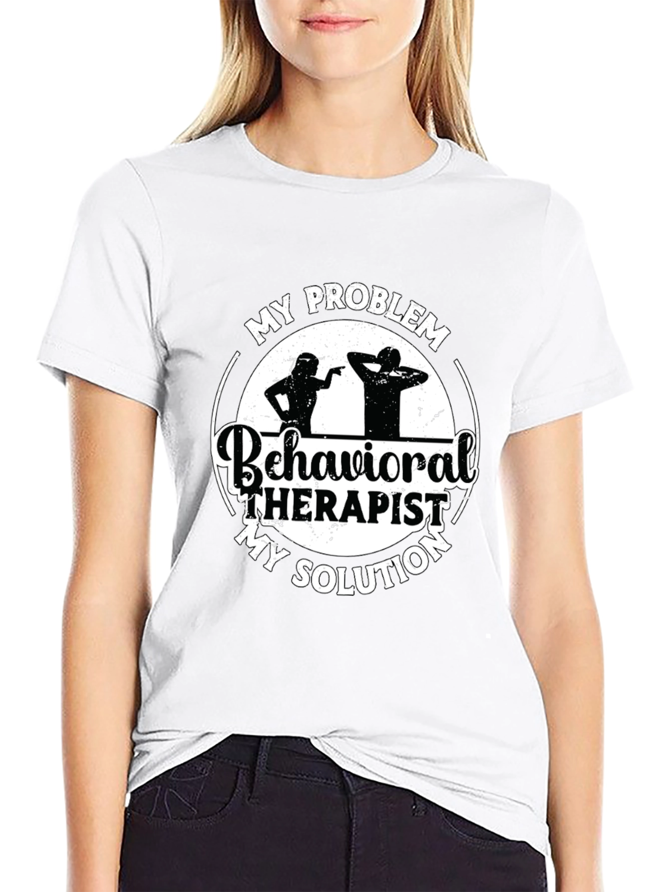 Behavioral Therapist T-Shirt: My Problem My Solution
