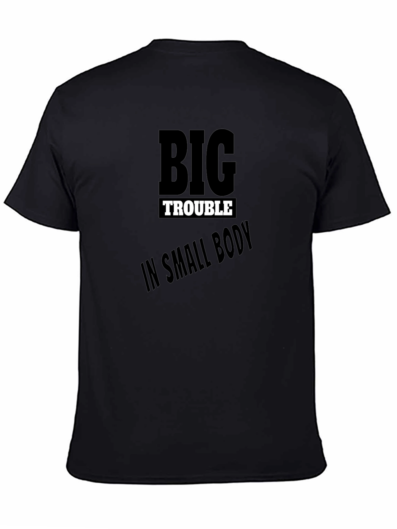 Big Trouble in Small Body Black T-Shirt