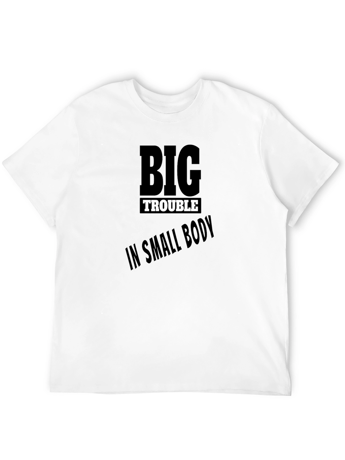 Big Trouble in Small Body Black T-Shirt