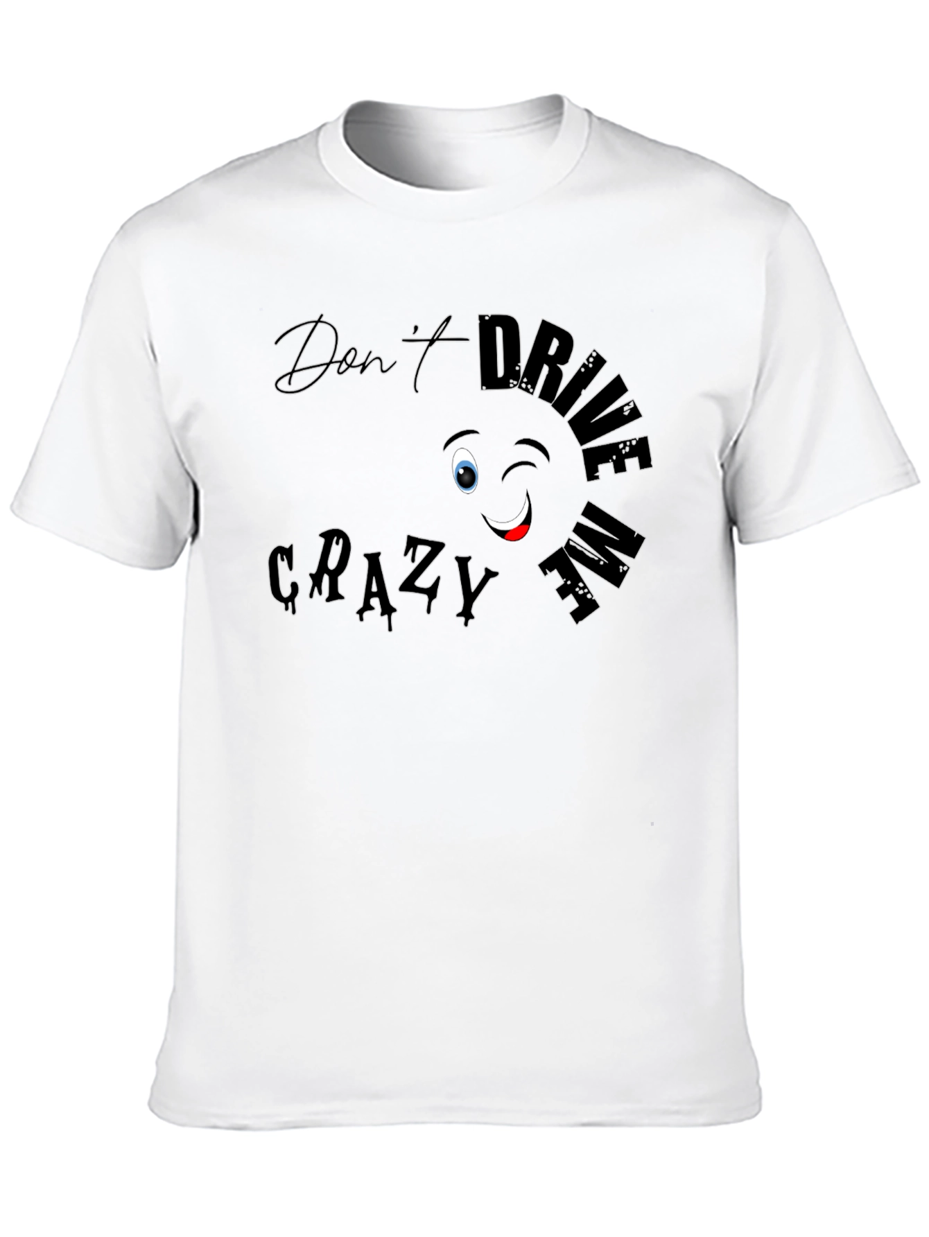 Dont Drive Me Crazy Black Graphic Tee