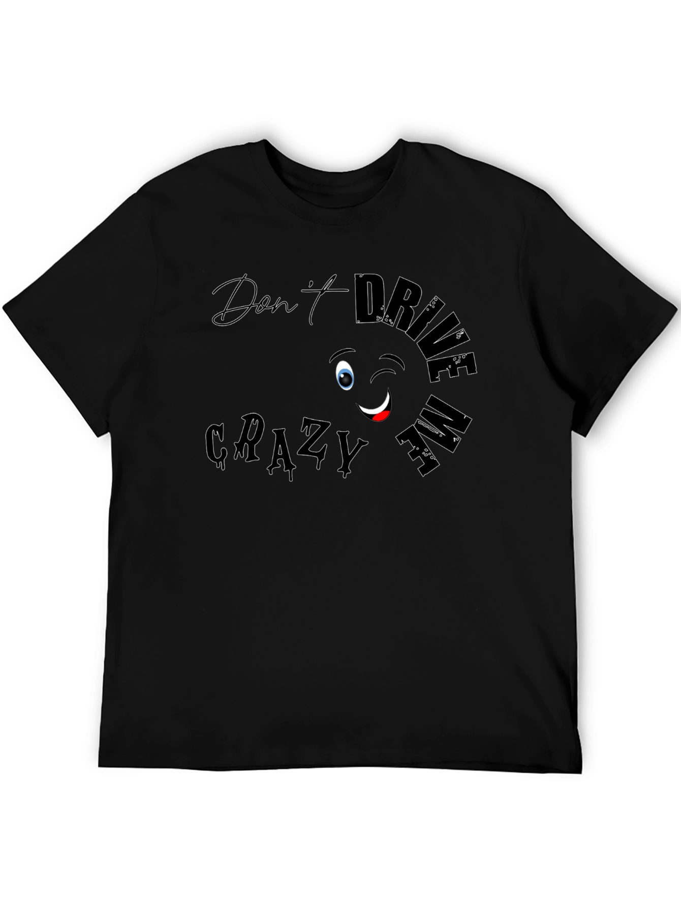Dont Drive Me Crazy Black Graphic Tee