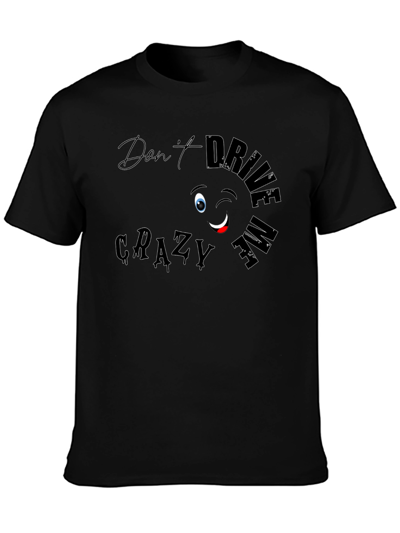 Dont Drive Me Crazy Black Graphic Tee