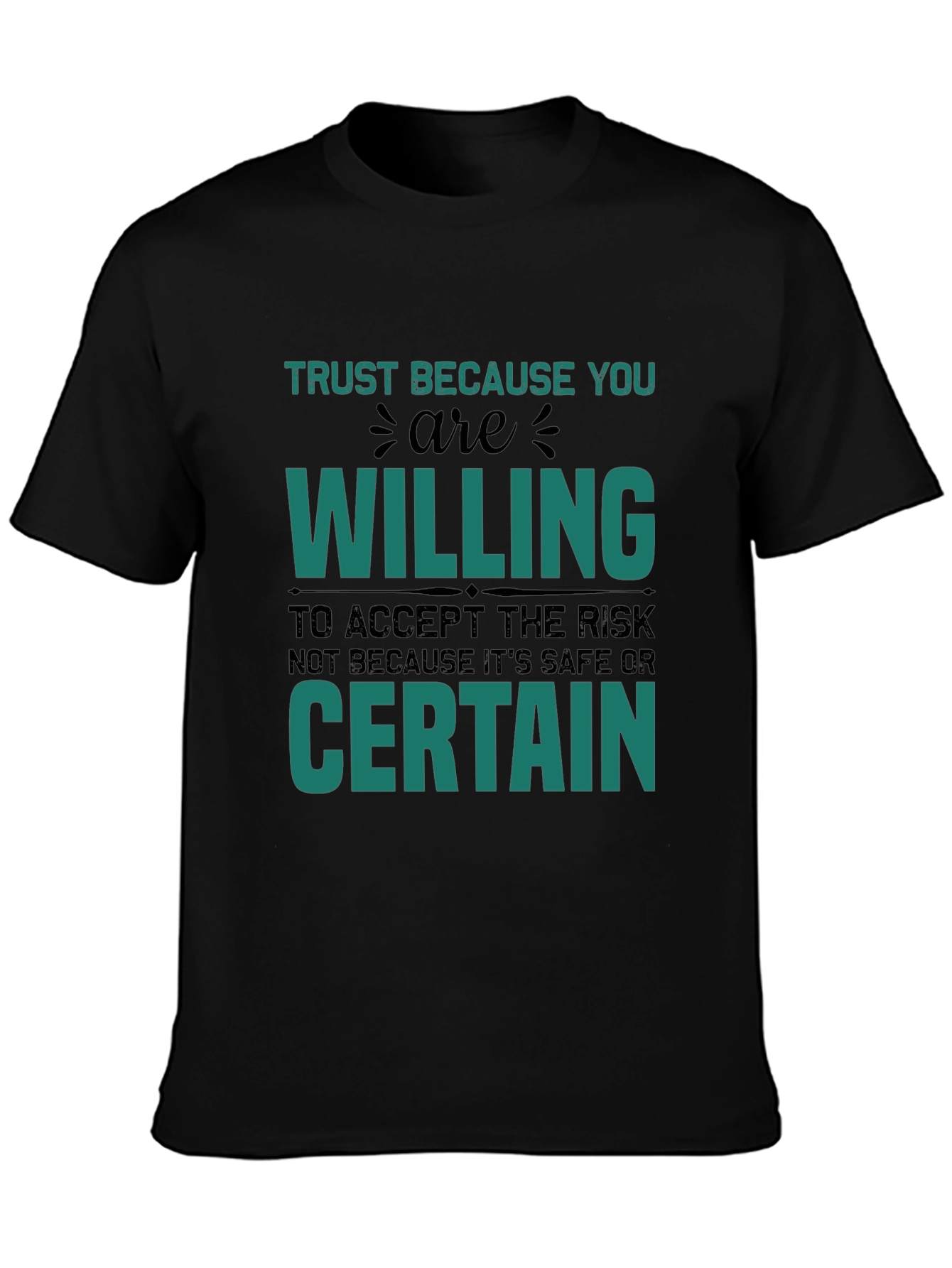 Trust Because You Are Willing Graphic T-Shirt