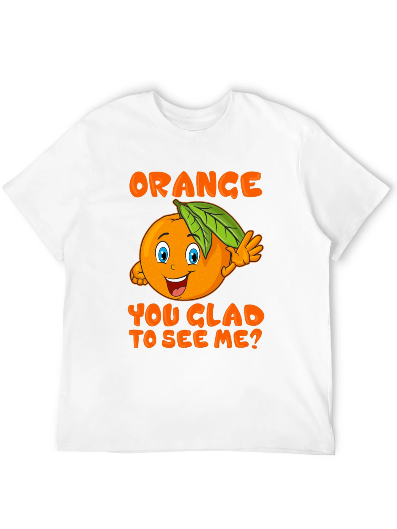 Funny Orange You Glad To See Me T-Shirt