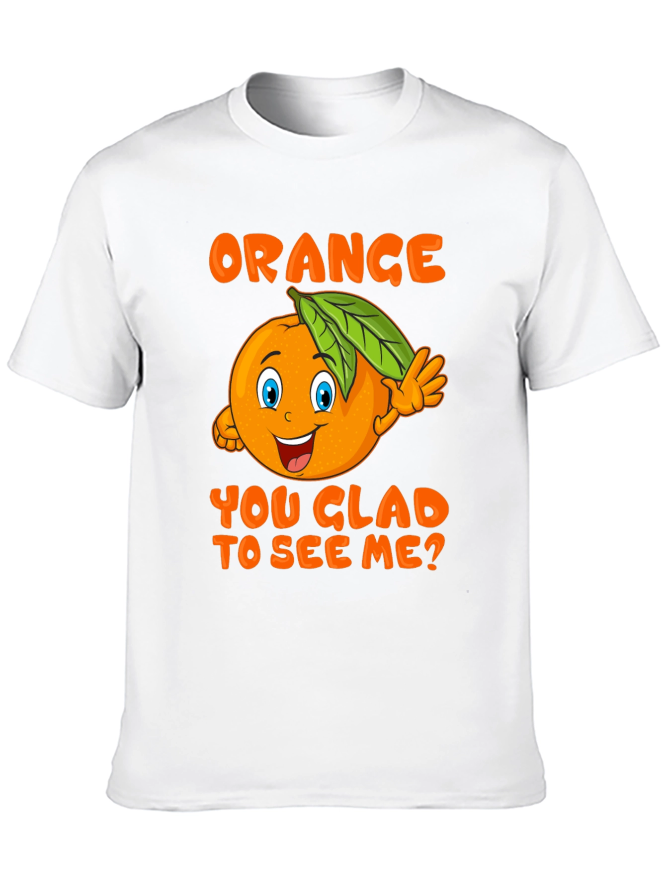 Funny Orange You Glad To See Me T-Shirt