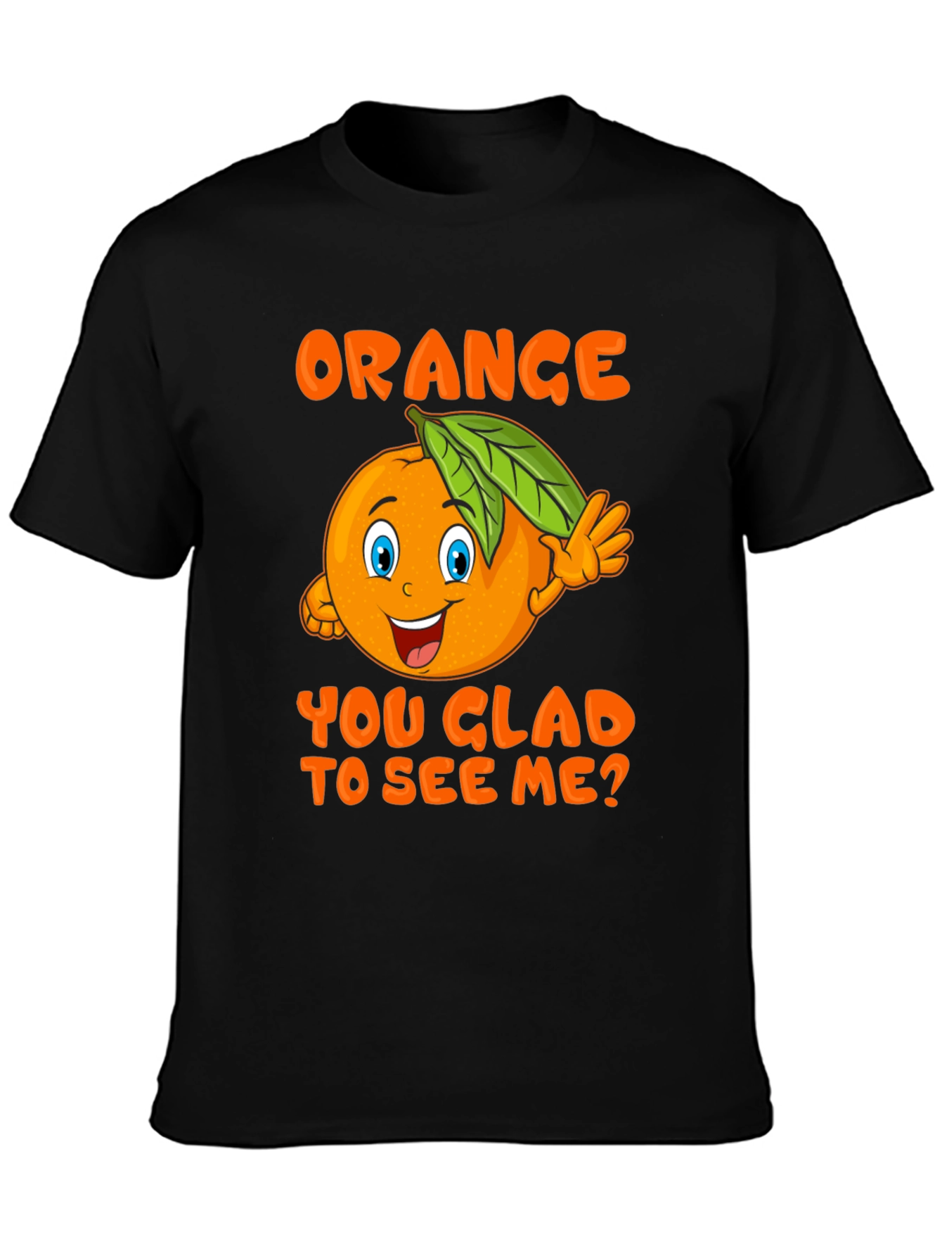 Funny Orange You Glad To See Me T-Shirt