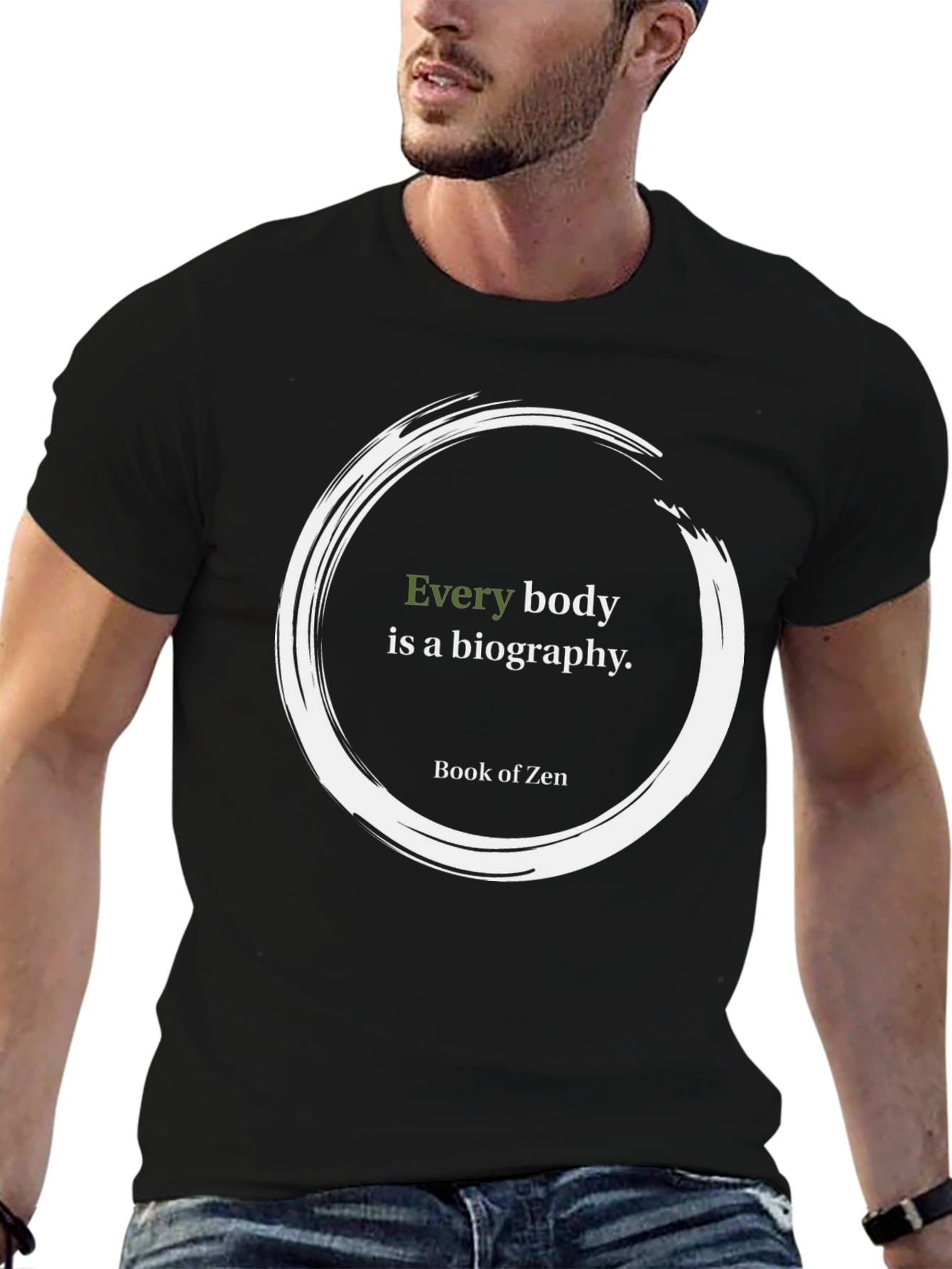 Zen Quote T-Shirt - Every Body is a Biography