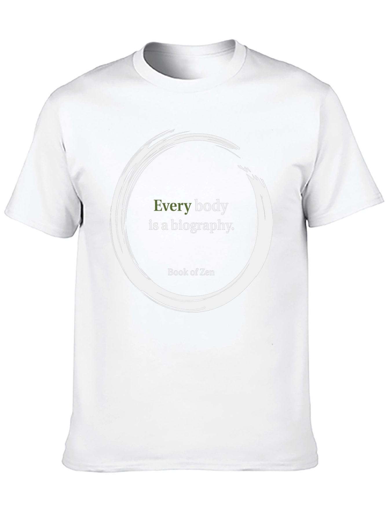 Zen Quote T-Shirt - Every Body is a Biography