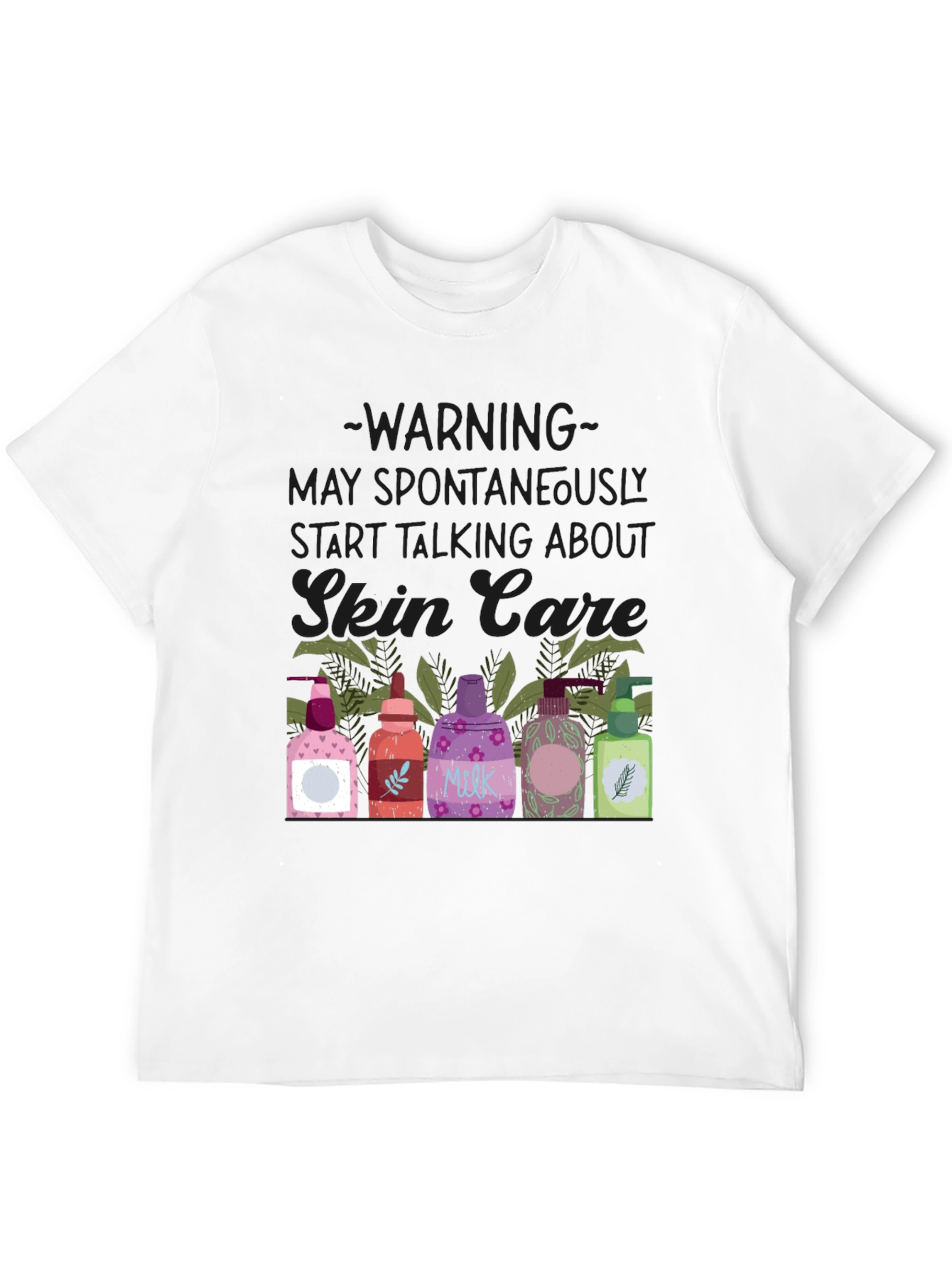 Skin Care Enthusiast T-Shirt - Warning May Spontaneously Talk