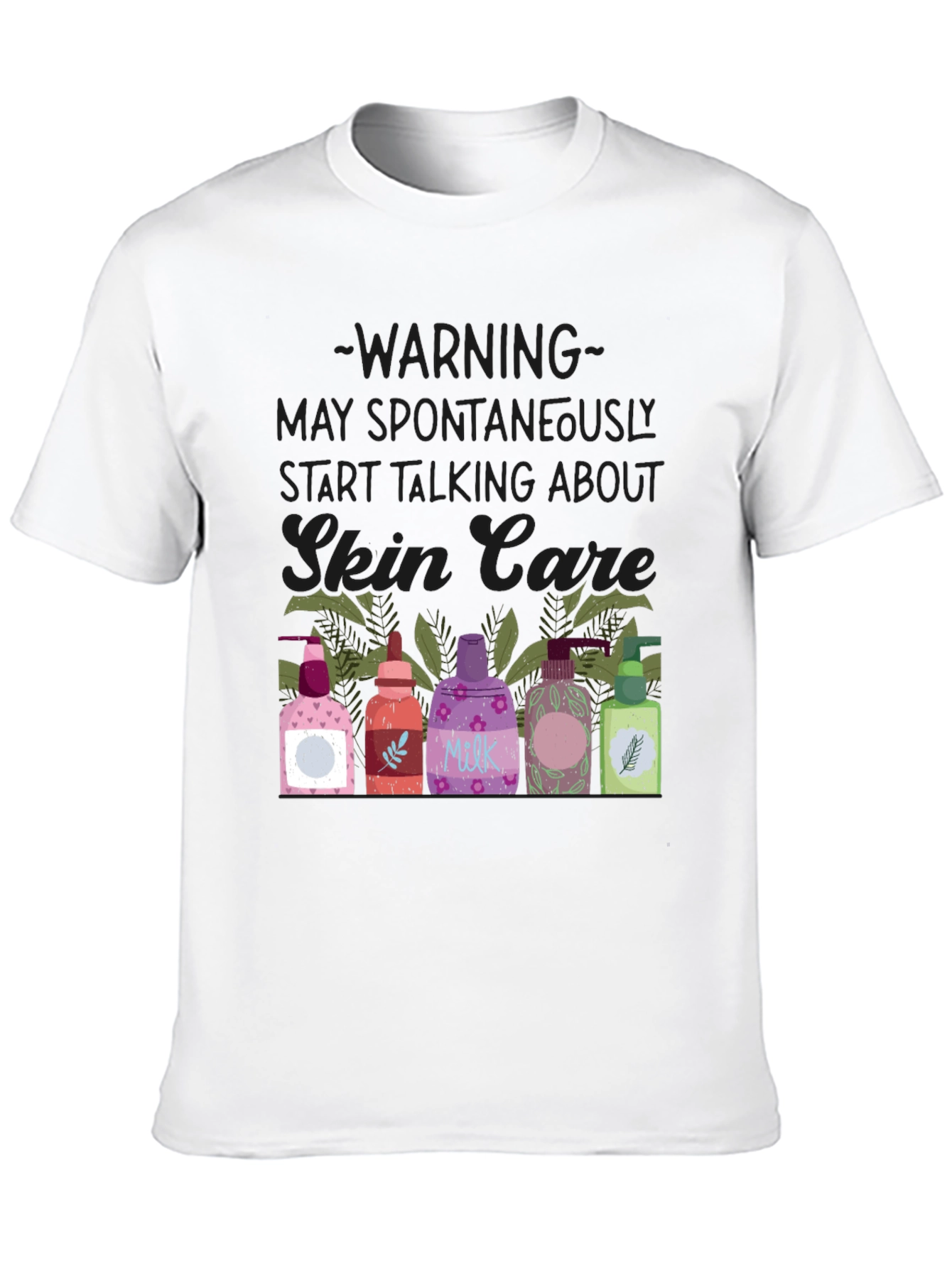 Skin Care Enthusiast T-Shirt - Warning May Spontaneously Talk