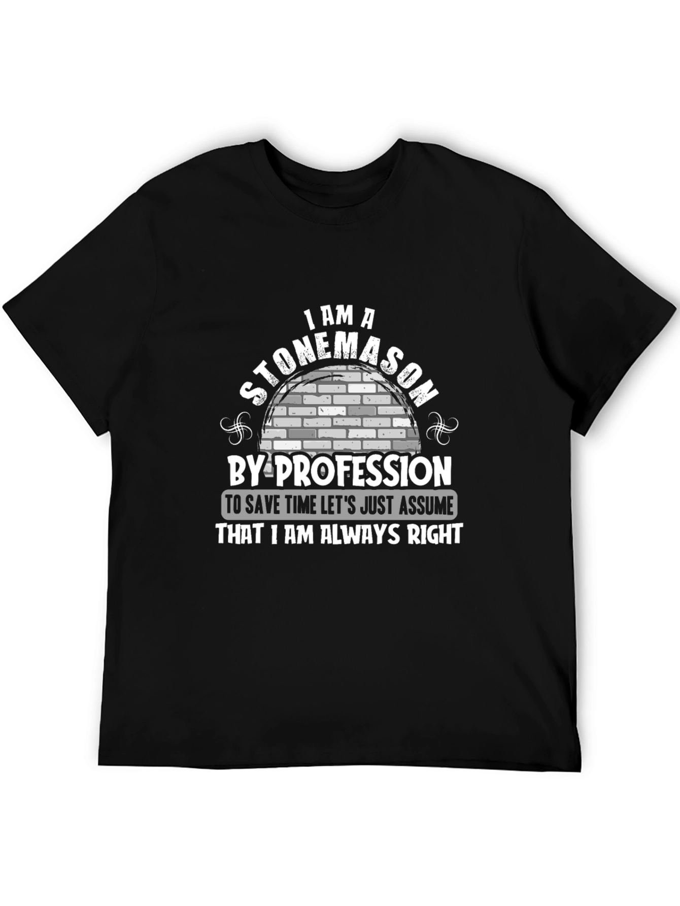 Stonemason Profession T-Shirt - Always Right!