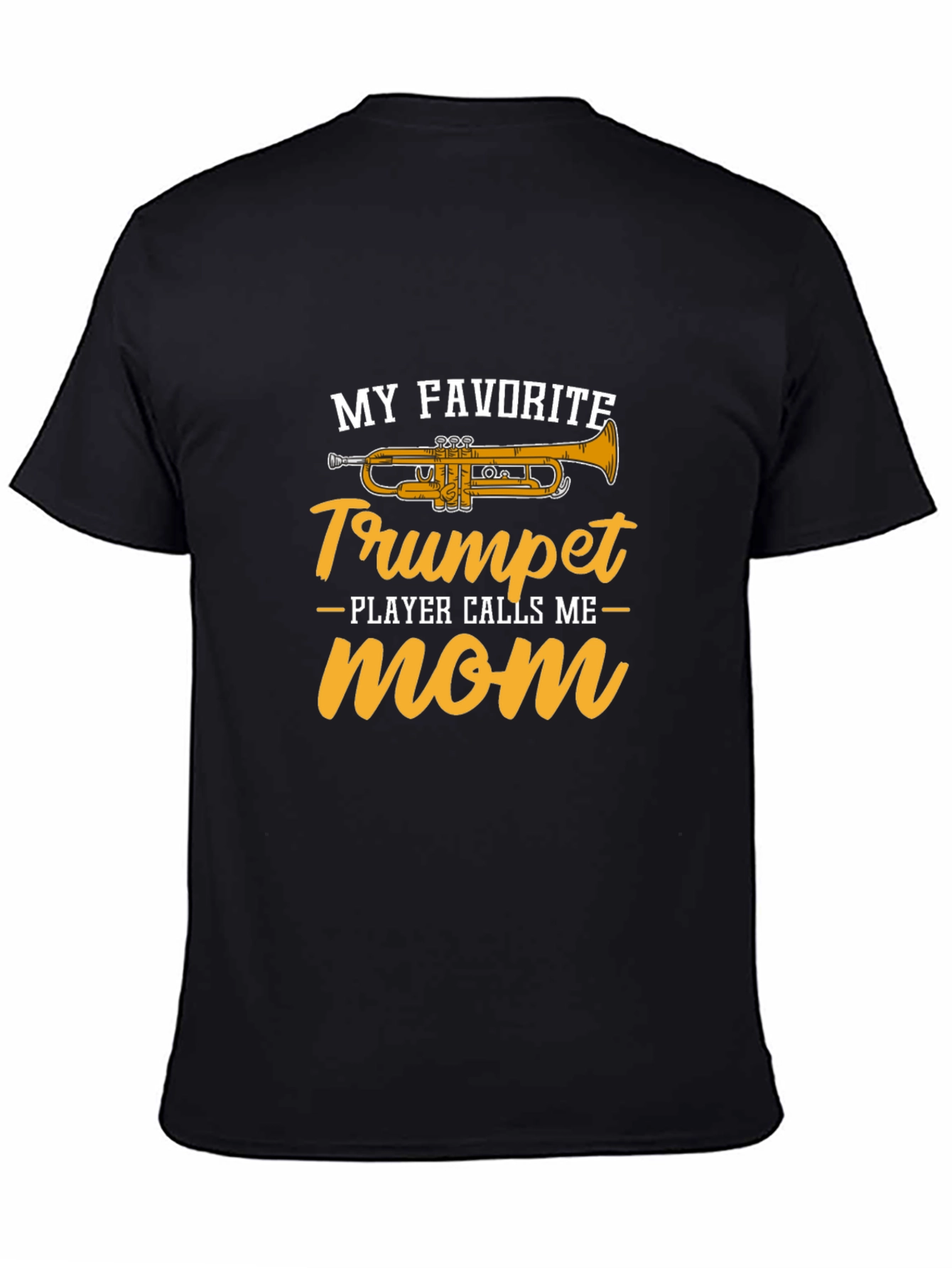 My Favorite Trumpet Player Calls Me Mom T-Shirt