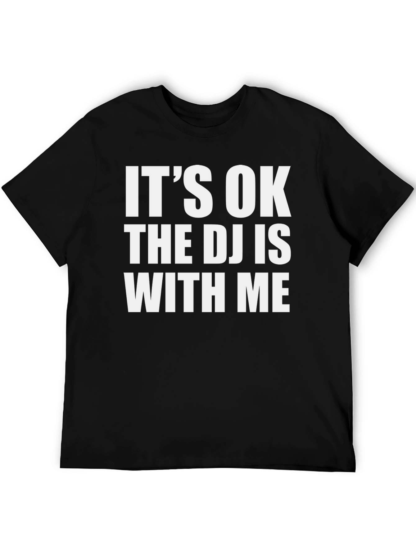 Its OK The DJ Is With Me Black T-Shirt