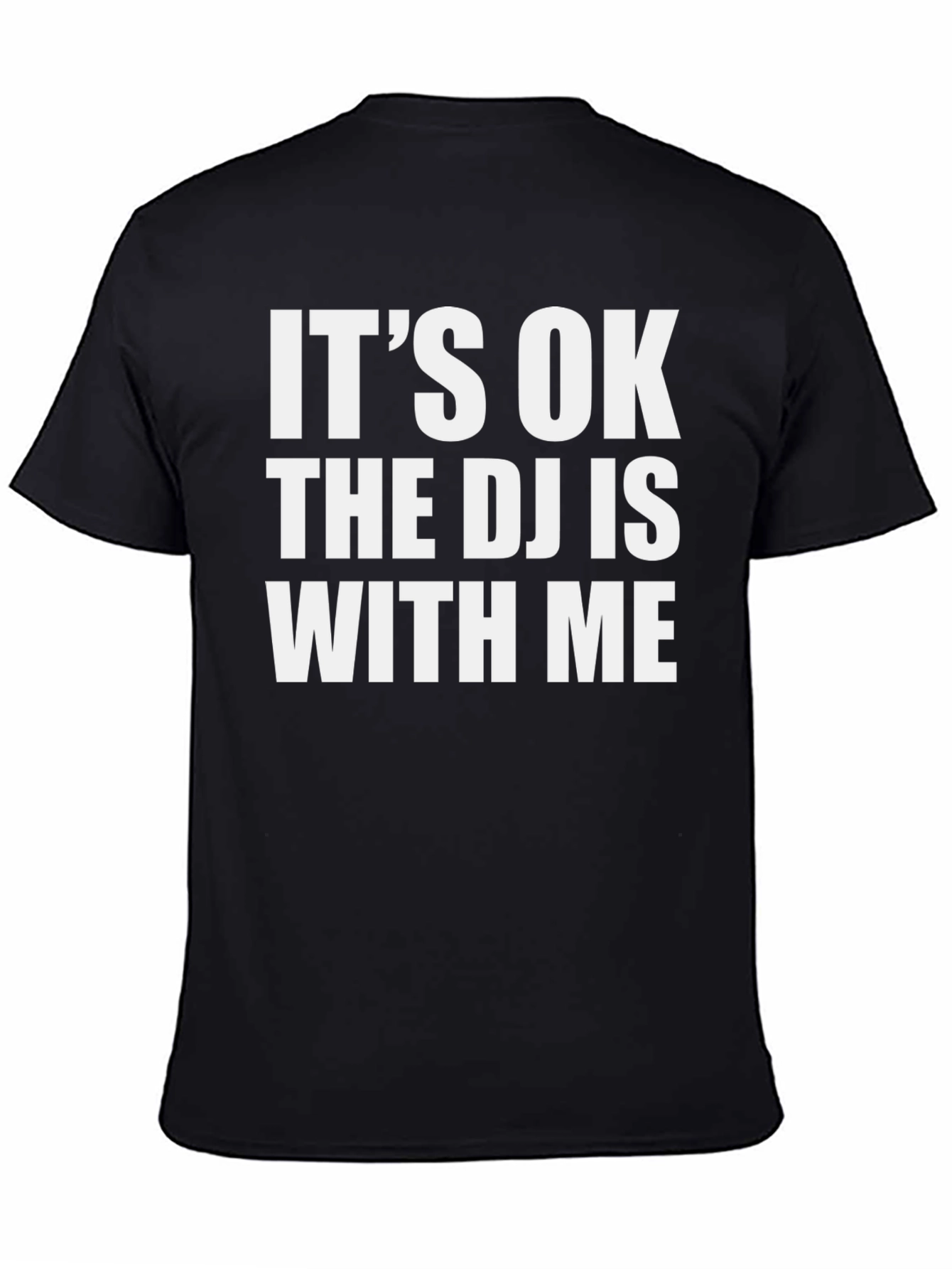 Its OK The DJ Is With Me Black T-Shirt