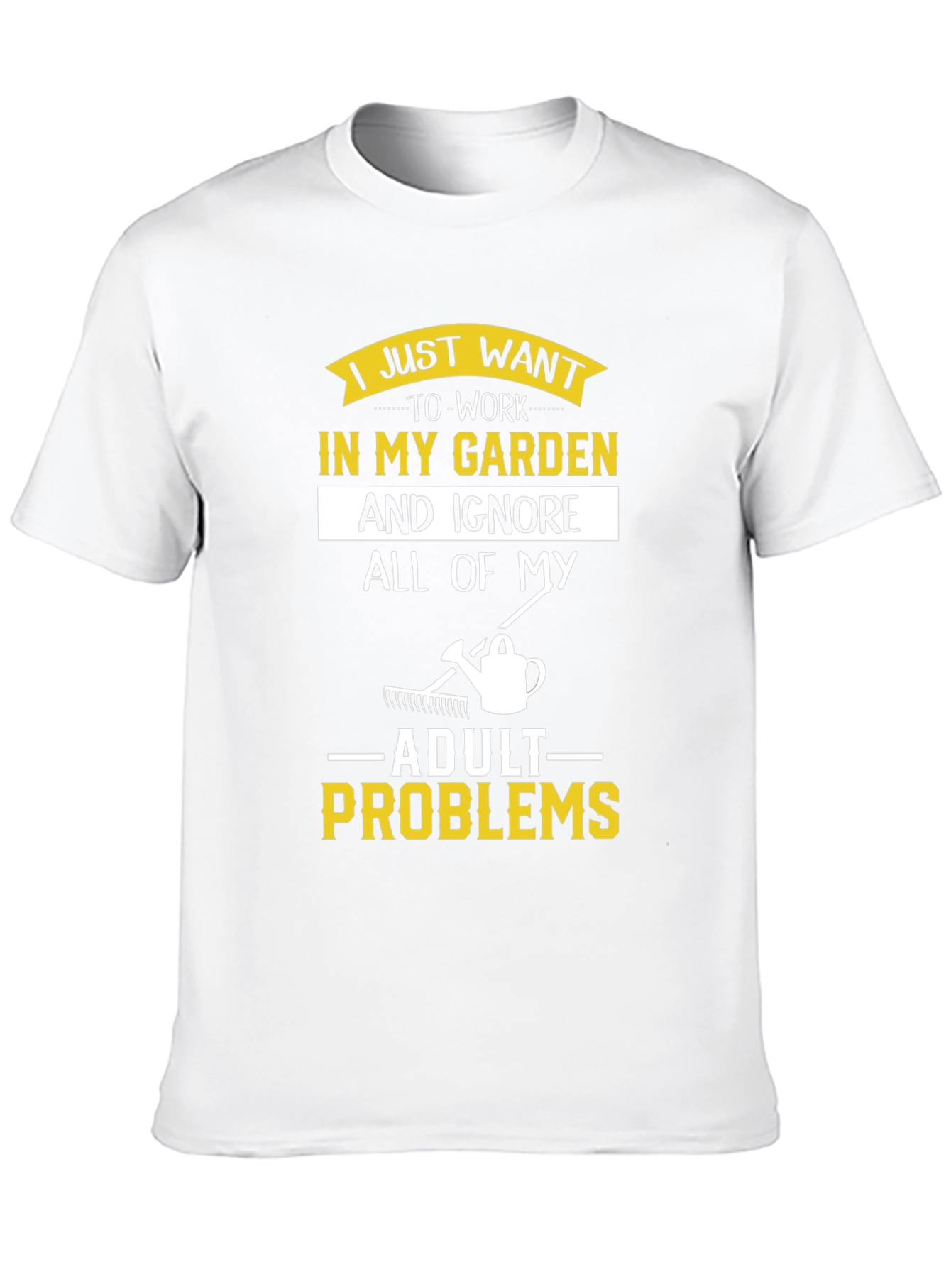 Gardening T-Shirt: Ignore Adult Problems