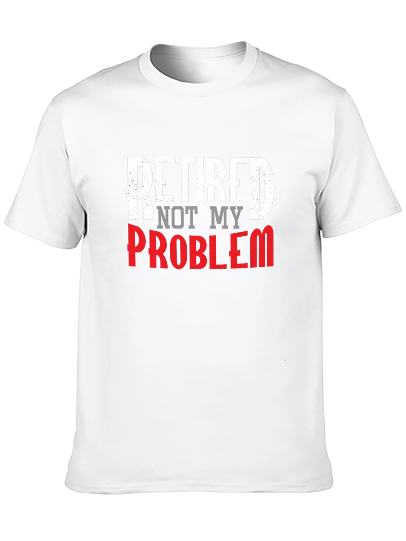 Retired Not My Problem Graphic Tee