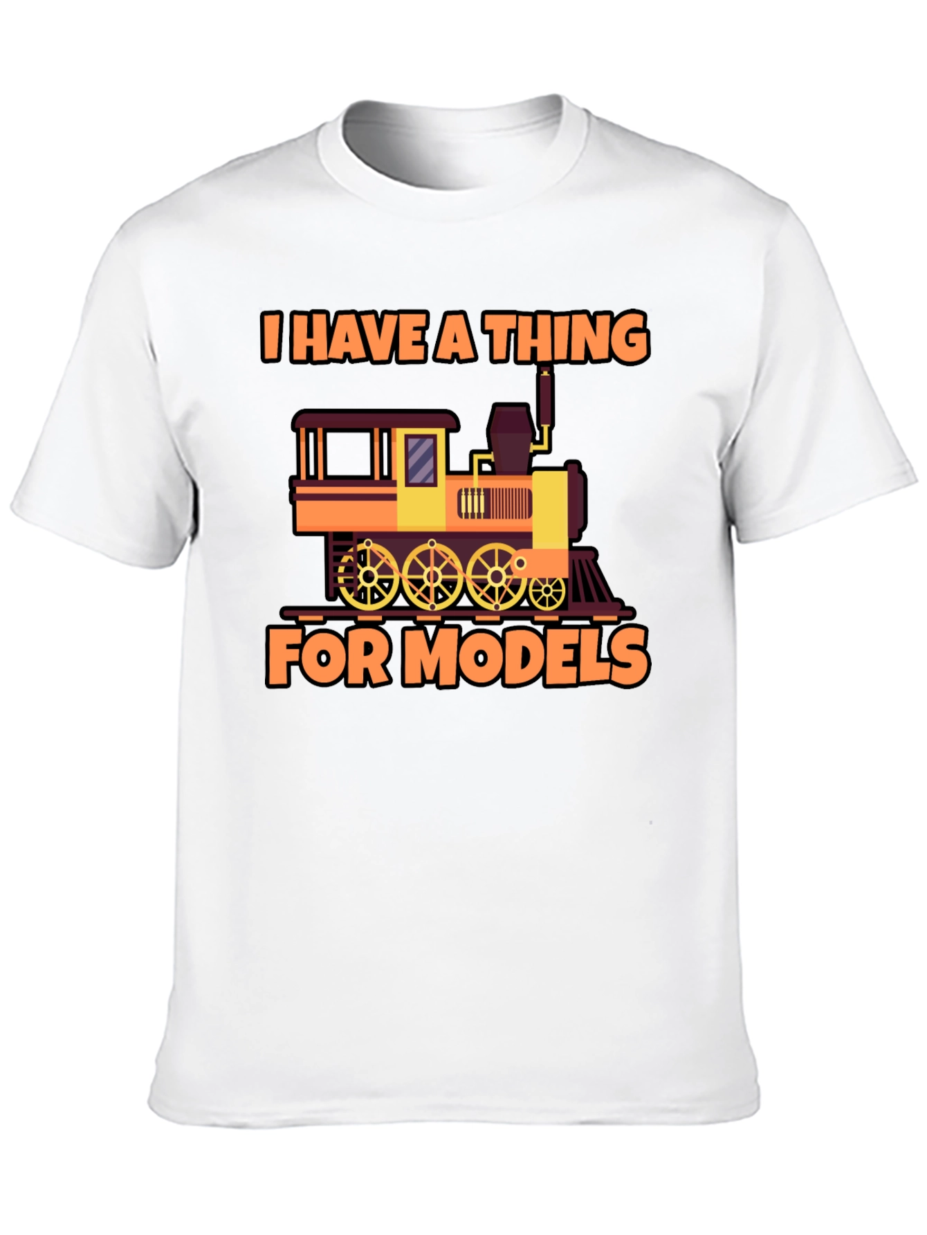 I Have a Thing For Models Train T-Shirt