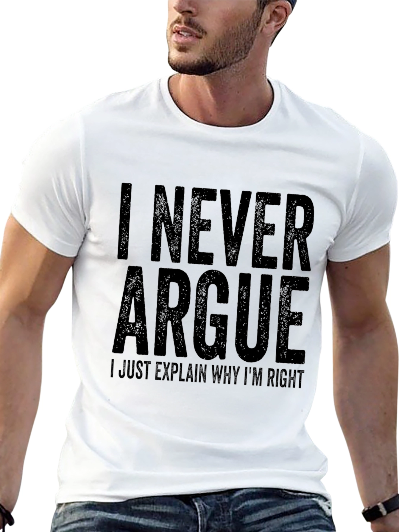 I Never Argue T-Shirt Funny Sarcastic Tee