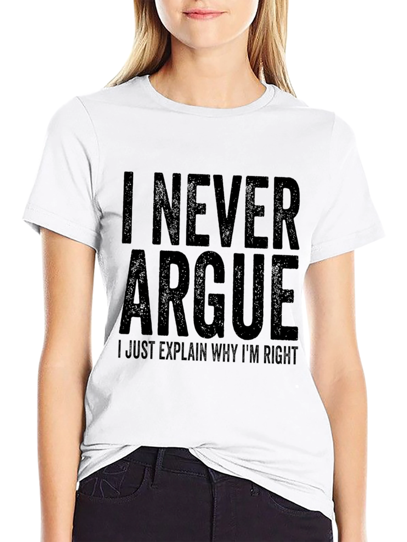 I Never Argue T-Shirt Funny Sarcastic Tee